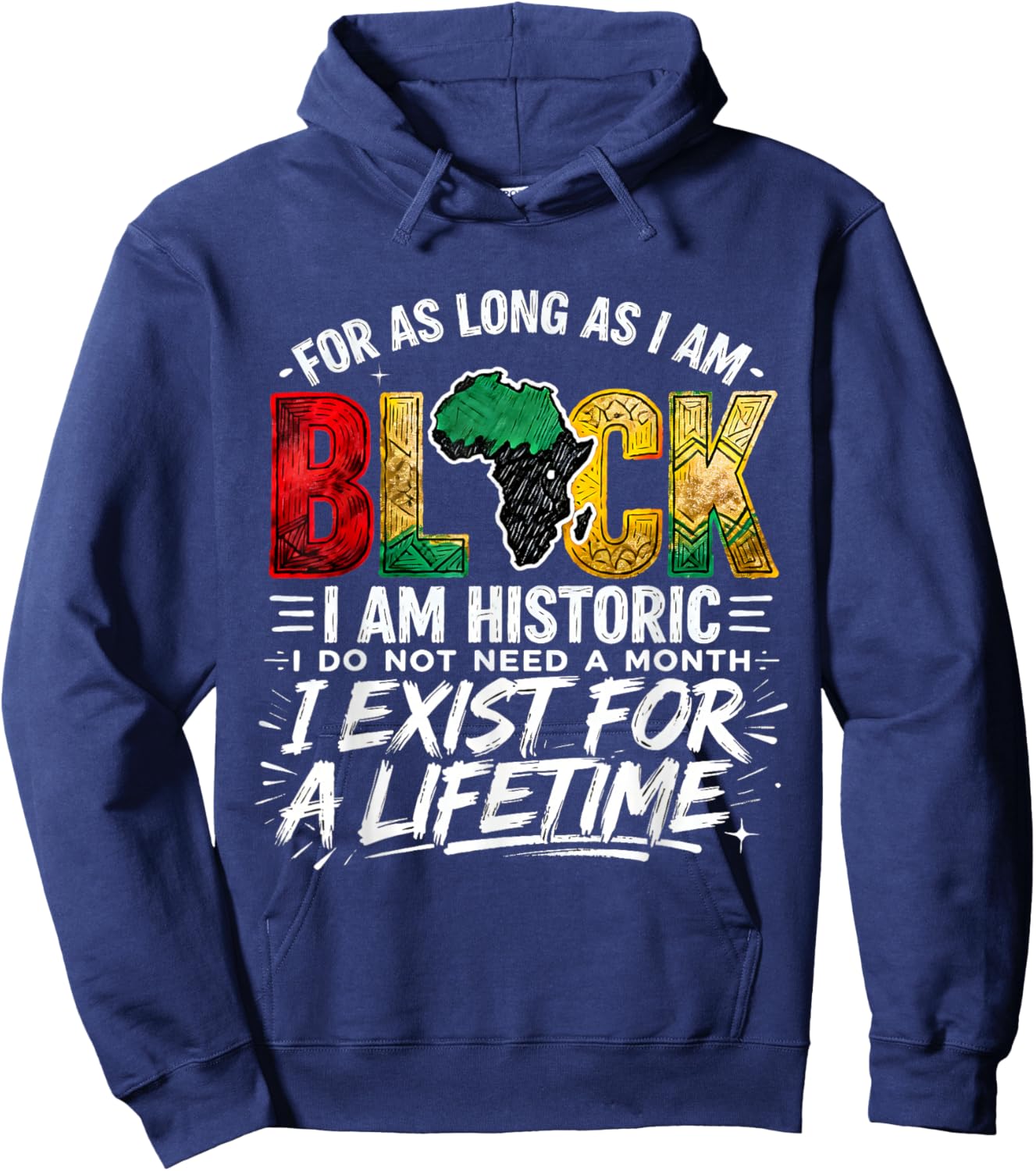 for As LongAs I Am Black Historic Lifetime African Quote Hoodie - Hoodie | Navy