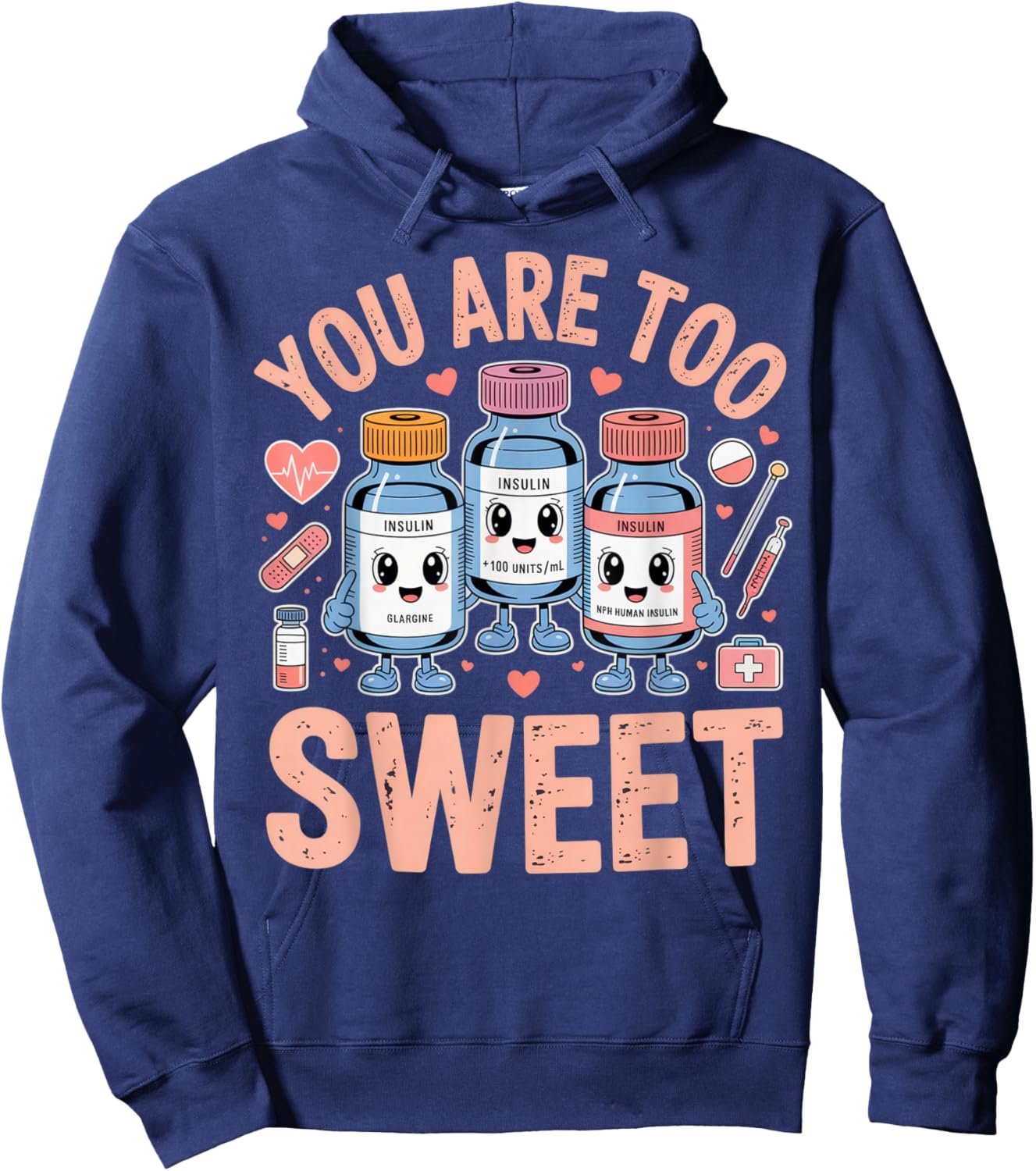 You are Too Sweet Funny Diabetic Humor for Nurses or Doctors Hoodie - Hoodie | Navy
