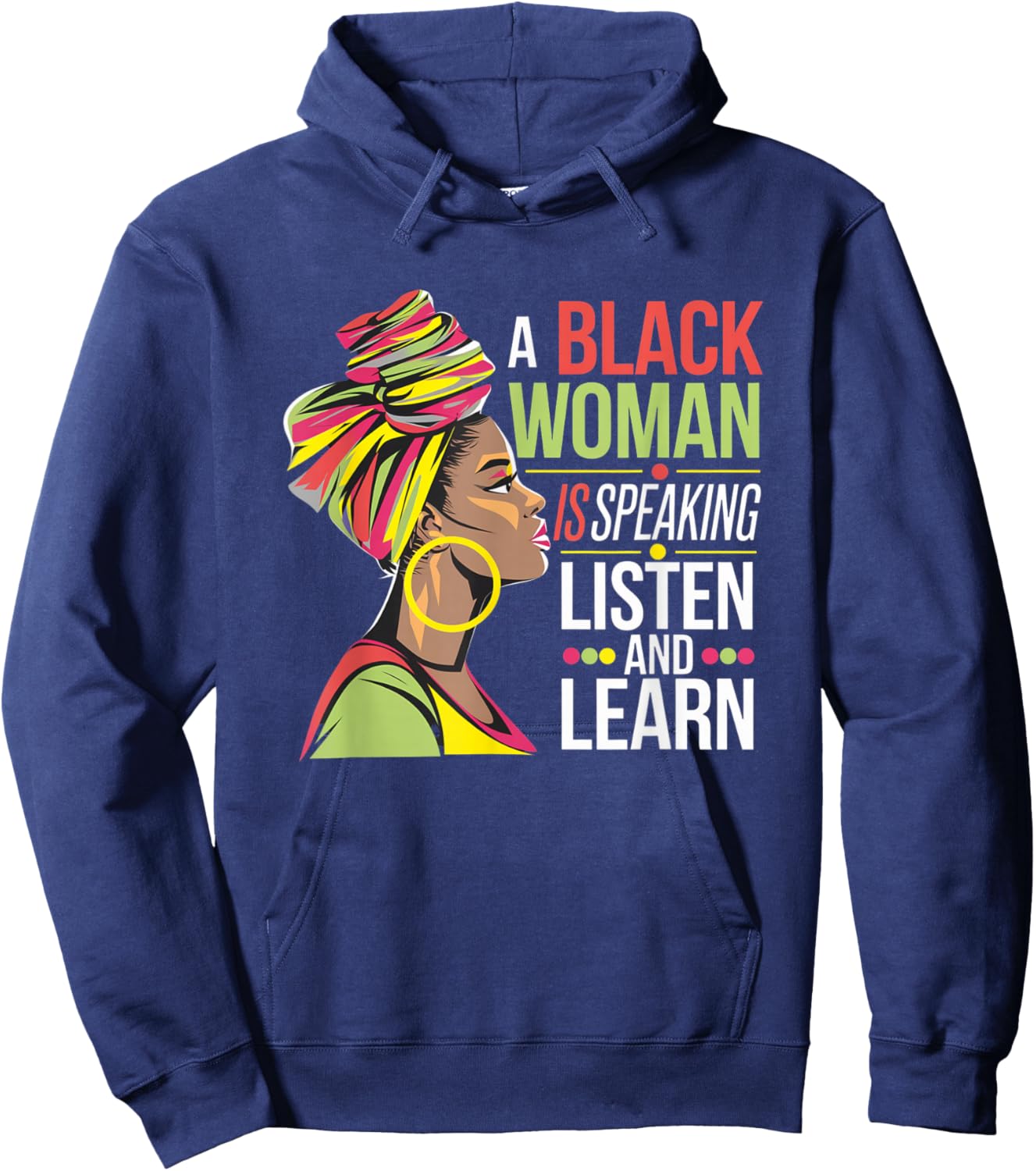 A Black Woman is Speaking Listen and Learn Quotes Hoodie - Hoodie | Navy