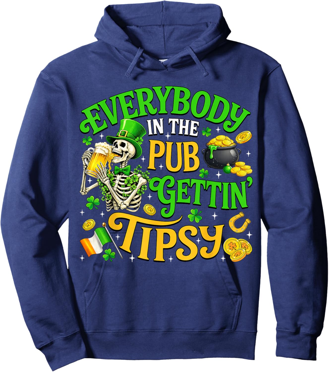 Everybody in The Pub Getting Tipsy St Patricks Day Men Women Hoodie - Hoodie | Navy