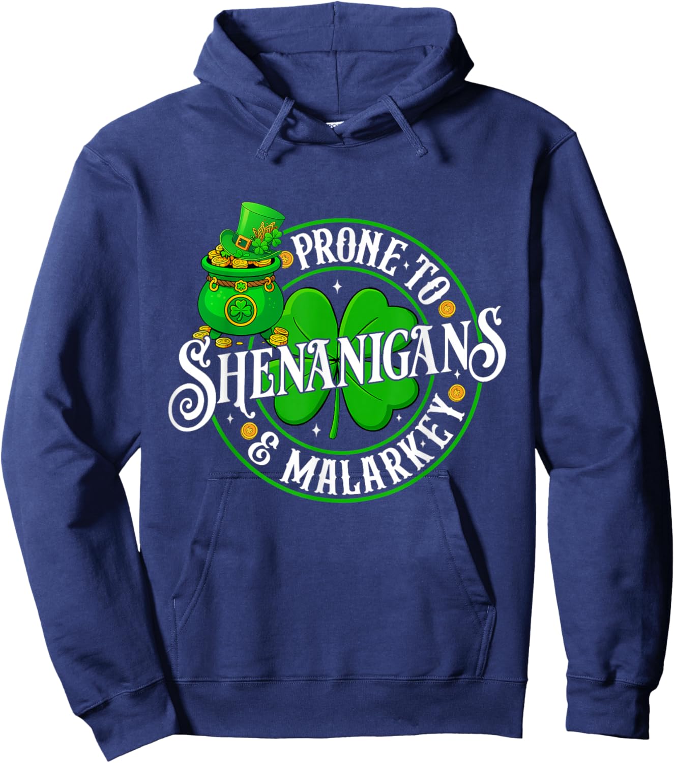 Prone to Shenanigans and Malarkey Funny St Patricks Day Hoodie - Hoodie | Navy