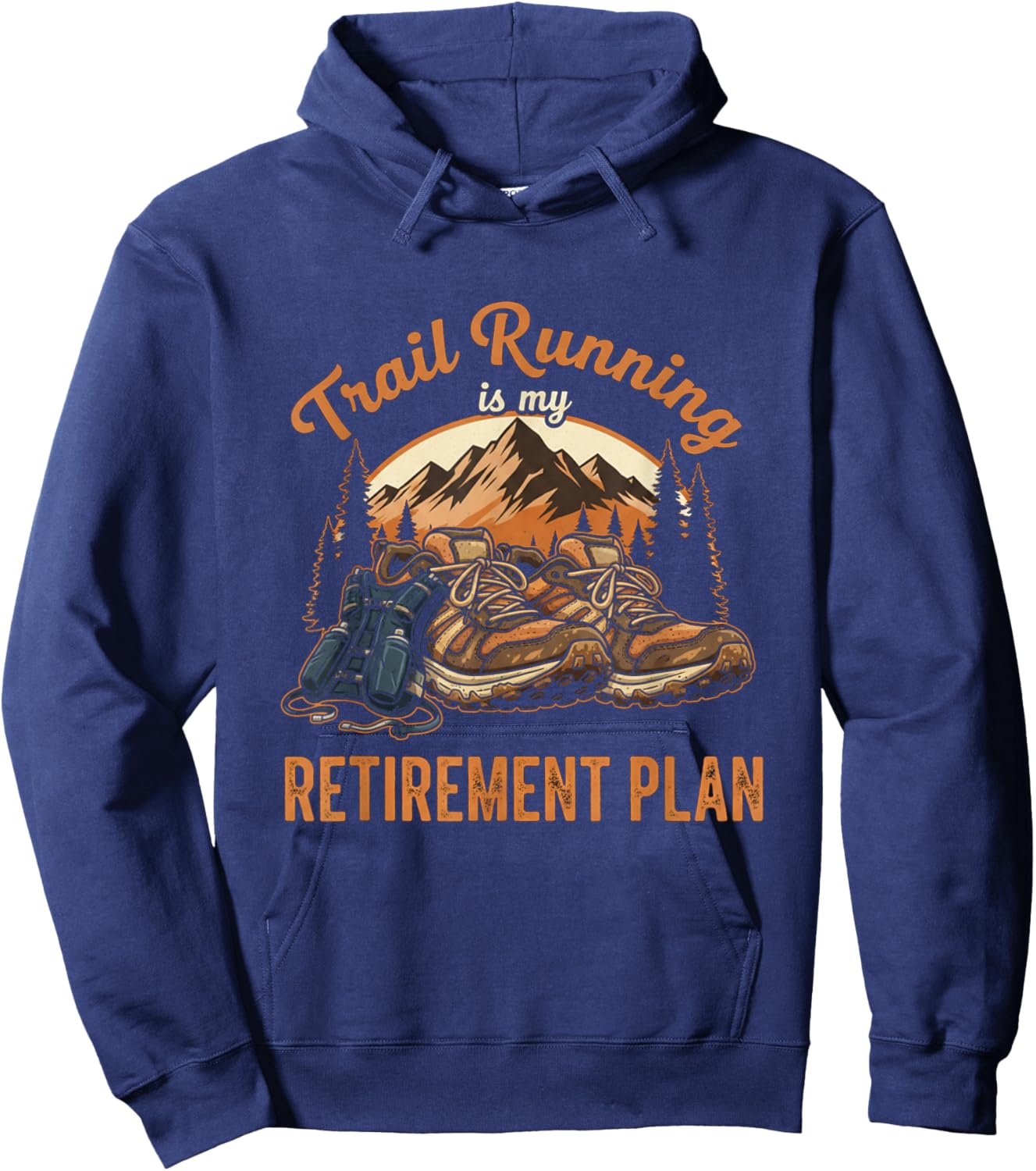 Funny Trail Running is My Retirement Plan Trail Runner Lover Hoodie - Hoodie | Navy