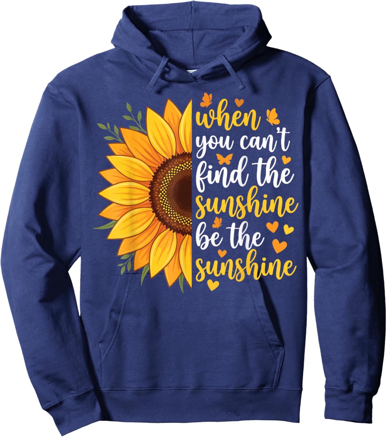 When You Can't Find The Sunshine Be The Sunshine Hoodie - Hoodie | Navy