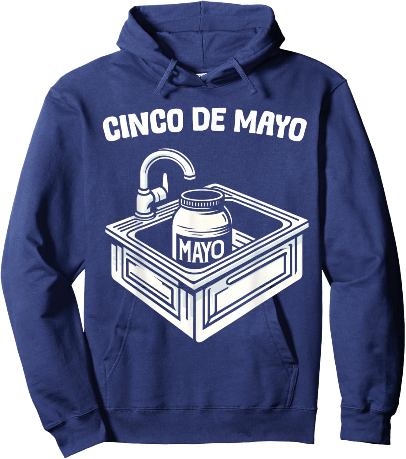 Funny Cinco De Mayo Sink with Mayo Men Women Adults Kids Hoodie - Hoodie | Navy