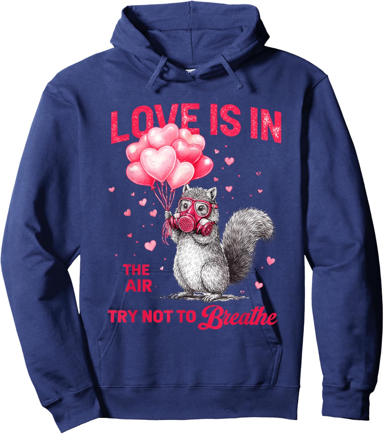 Love is in The Air Try Not to Breathe, Squirrel Valentine Hoodie - Hoodie | Navy