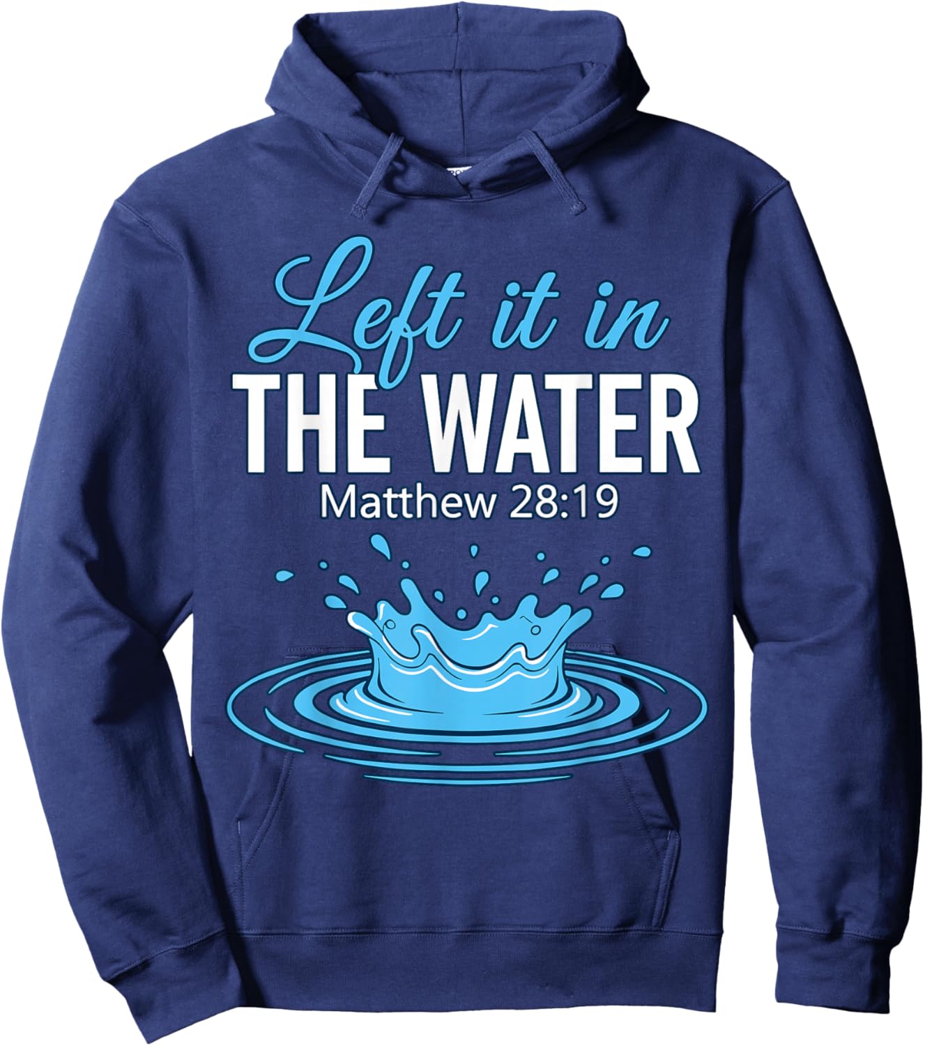 Left It in The Water Baptized Baptism Hoodie - Hoodie | Navy