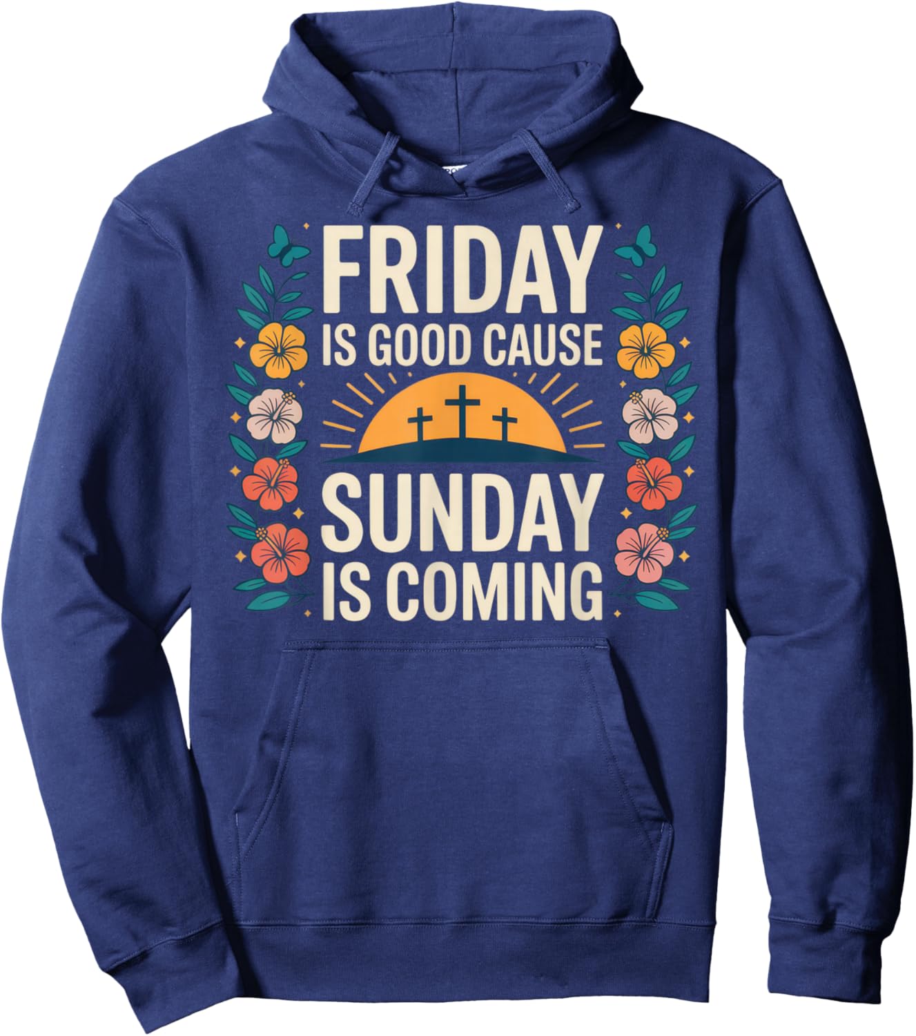 Friday is Good Cause Sunday is Coming Positive Faith Weekend Hoodie - Hoodie | Navy