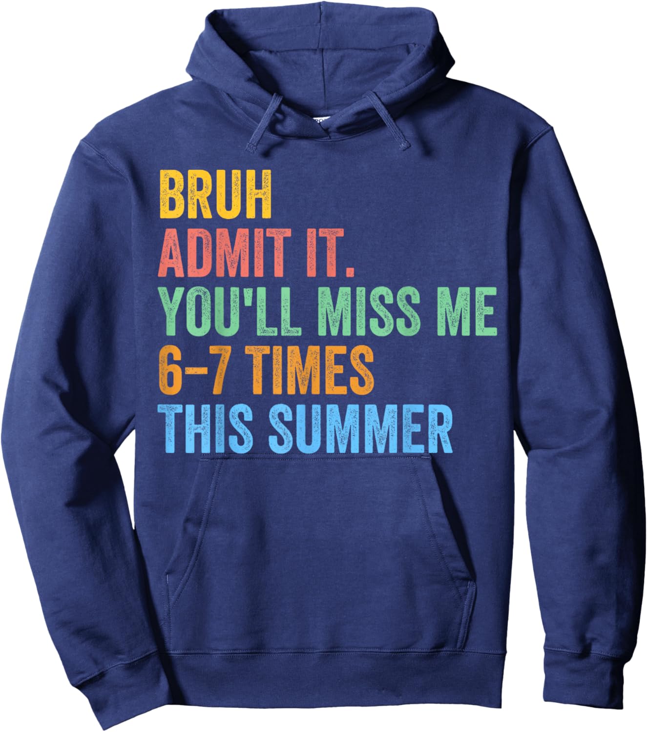 Bruh Admit It You'll Miss Me 67 This Summer End of The Year Hoodie - Hoodie | Navy