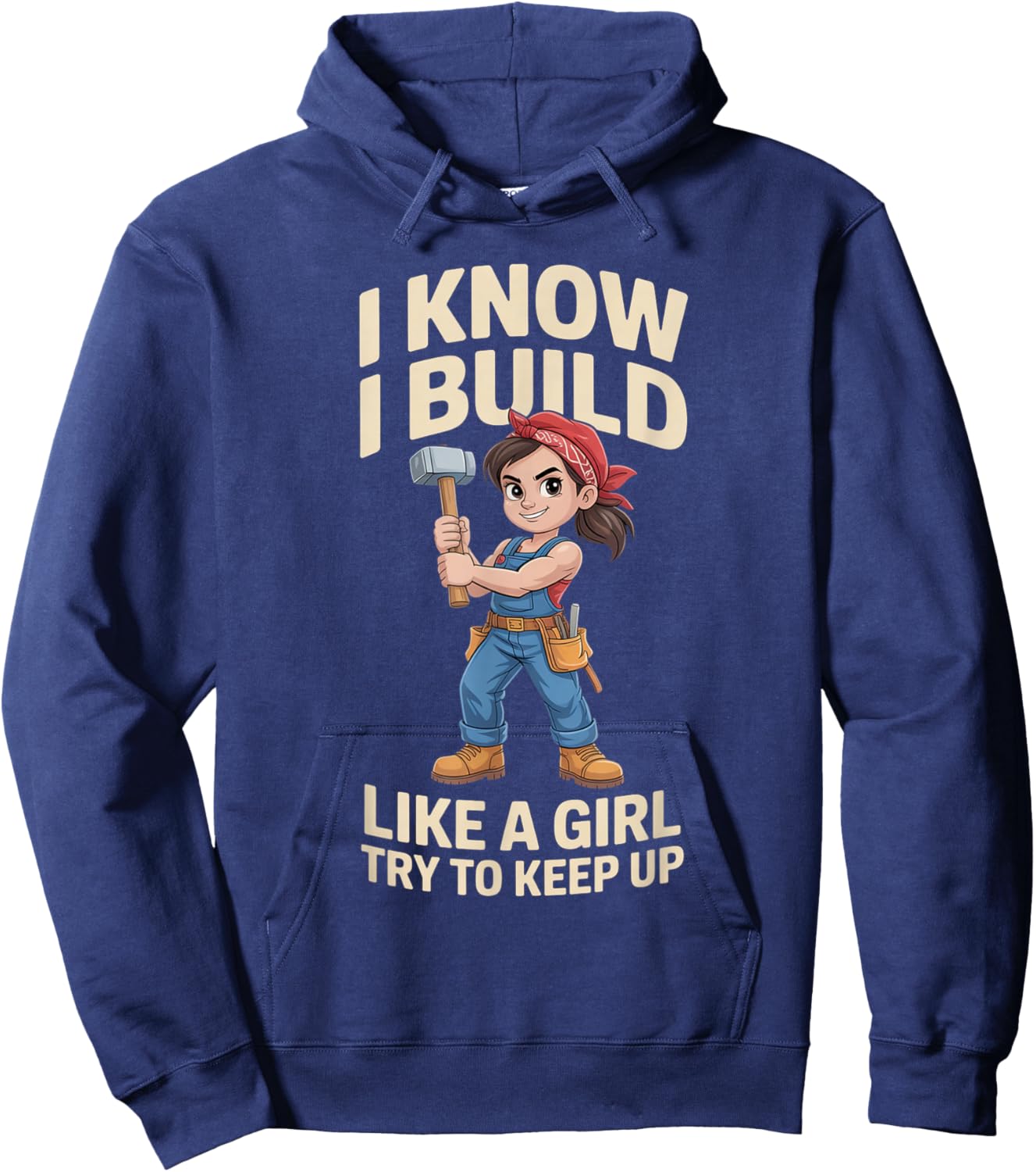 I Know I Build Like Girl Try to Keep Up Woodworker Carpender Hoodie - Hoodie | Navy
