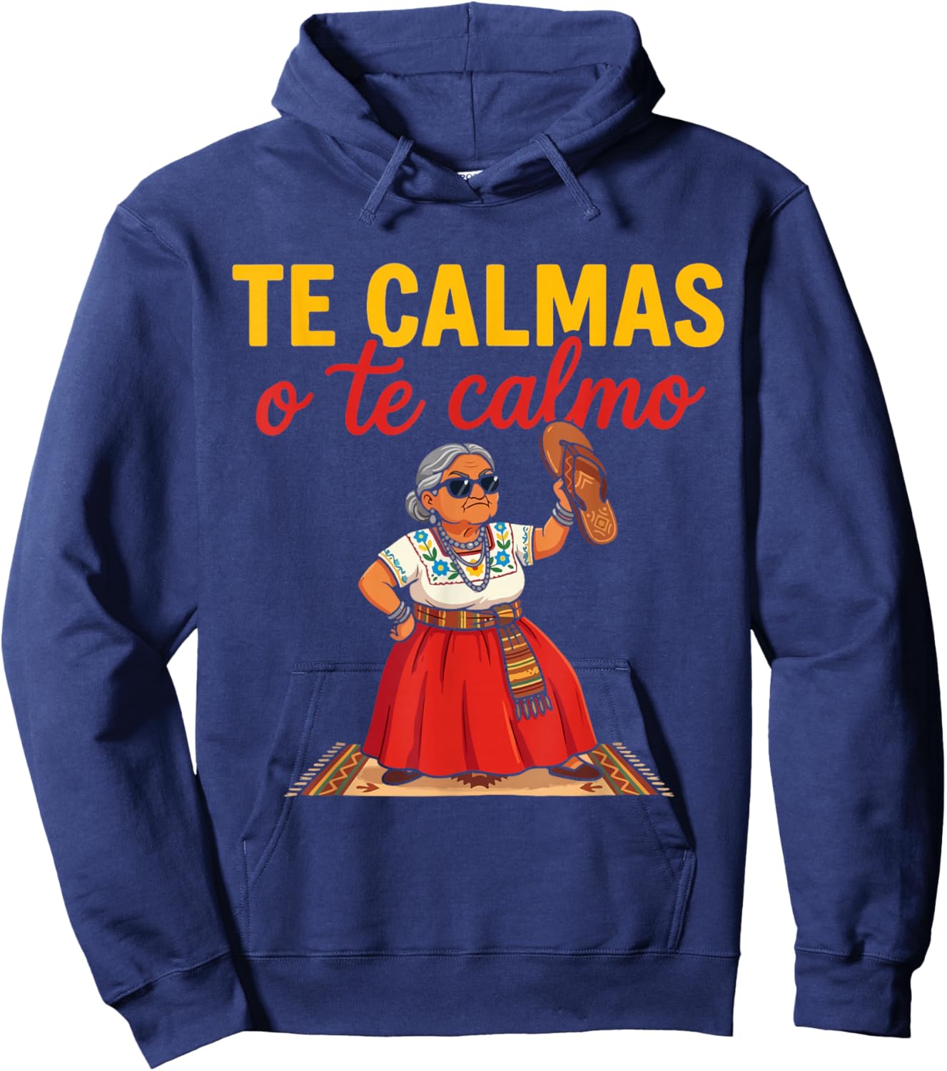 Te Calmas O Te Calmo Mexican Spanish Mom Latina Grandma Hoodie - Hoodie | Navy