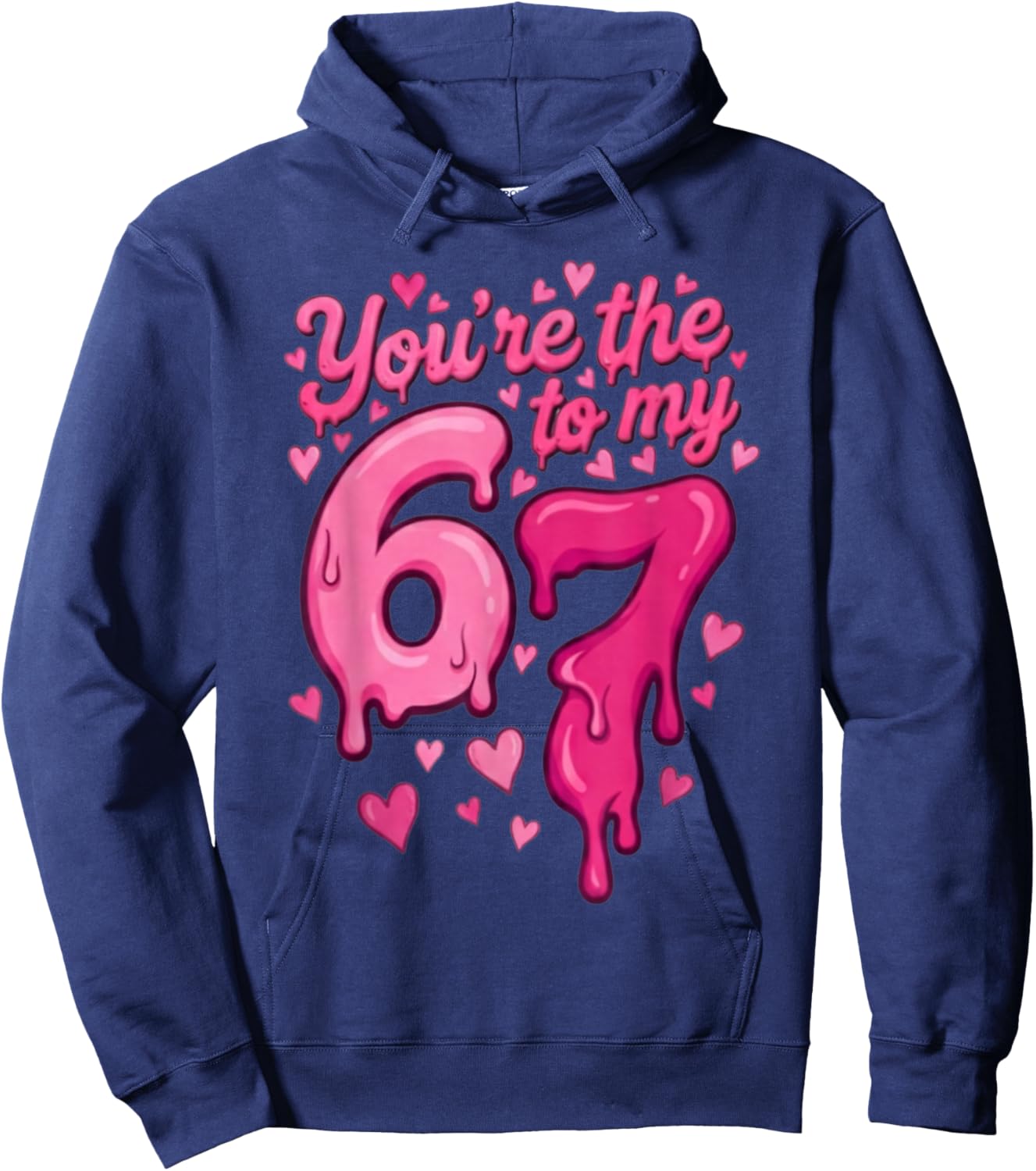 6 7 Valentines 67 You're The 6 to My 7 Funny Men Women Kids Hoodie - Hoodie | Navy
