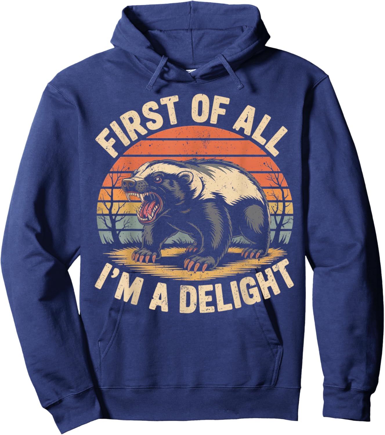 First of All I'm A Delight Retro Honey Badger Animal Humor Hoodie - Hoodie | Navy