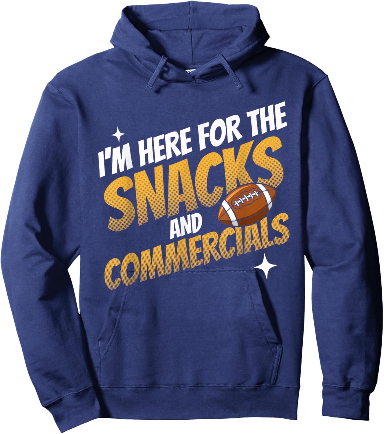 I'm Here for The Snacks and Commercials Football Men Women Hoodie - Hoodie | Navy