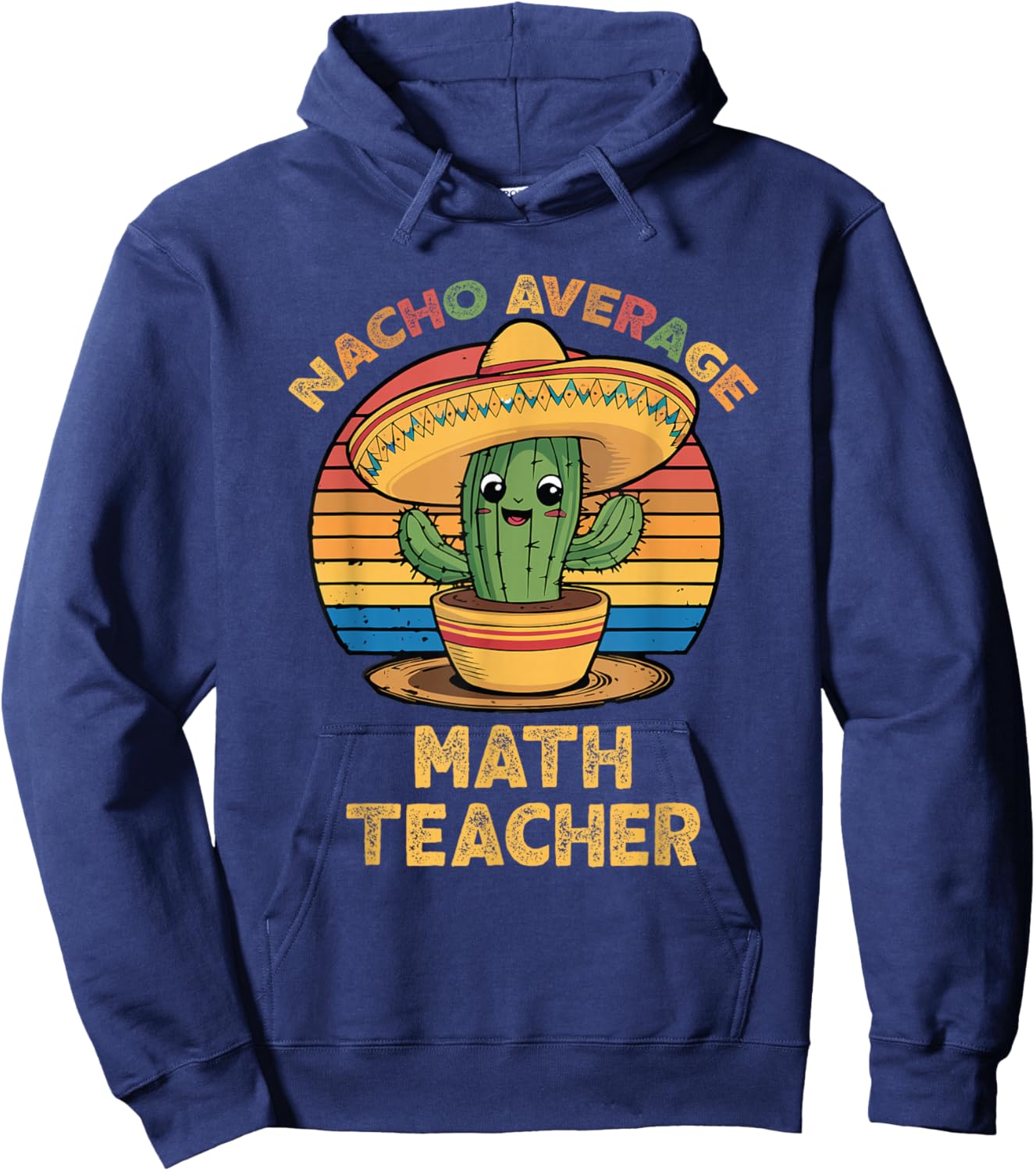 Nacho Average Math Teacher Cinco De Mayo Mexican Funny Hoodie - Hoodie | Navy