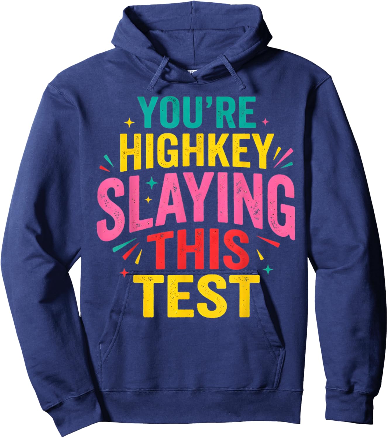 Test Day You're Highkey Slaying This Test Testing Teacher Hoodie - Hoodie | Navy