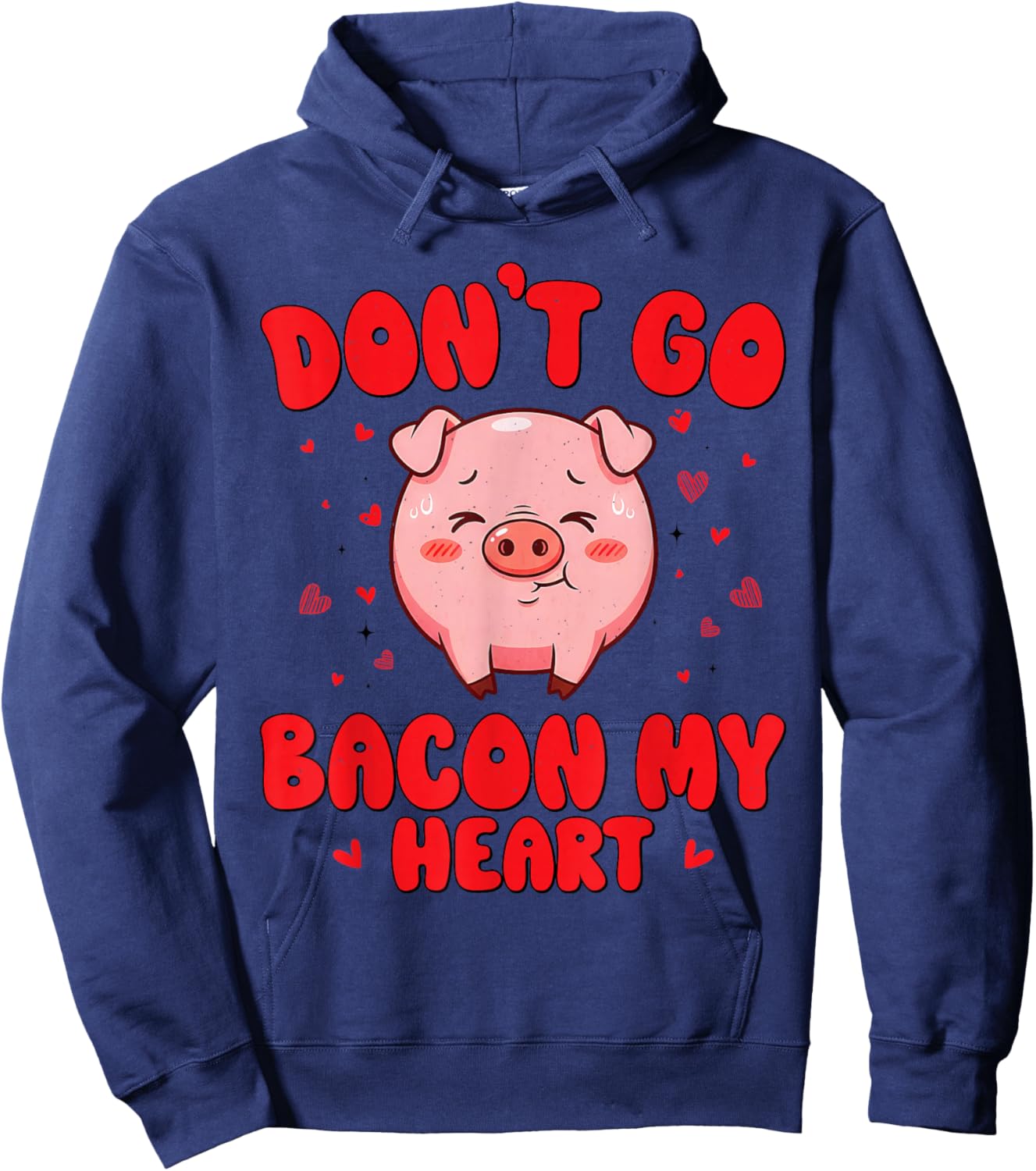 Don't Go Bacon My Heart Cute Pig Valentine Men Women & Girls Hoodie - Hoodie | Navy