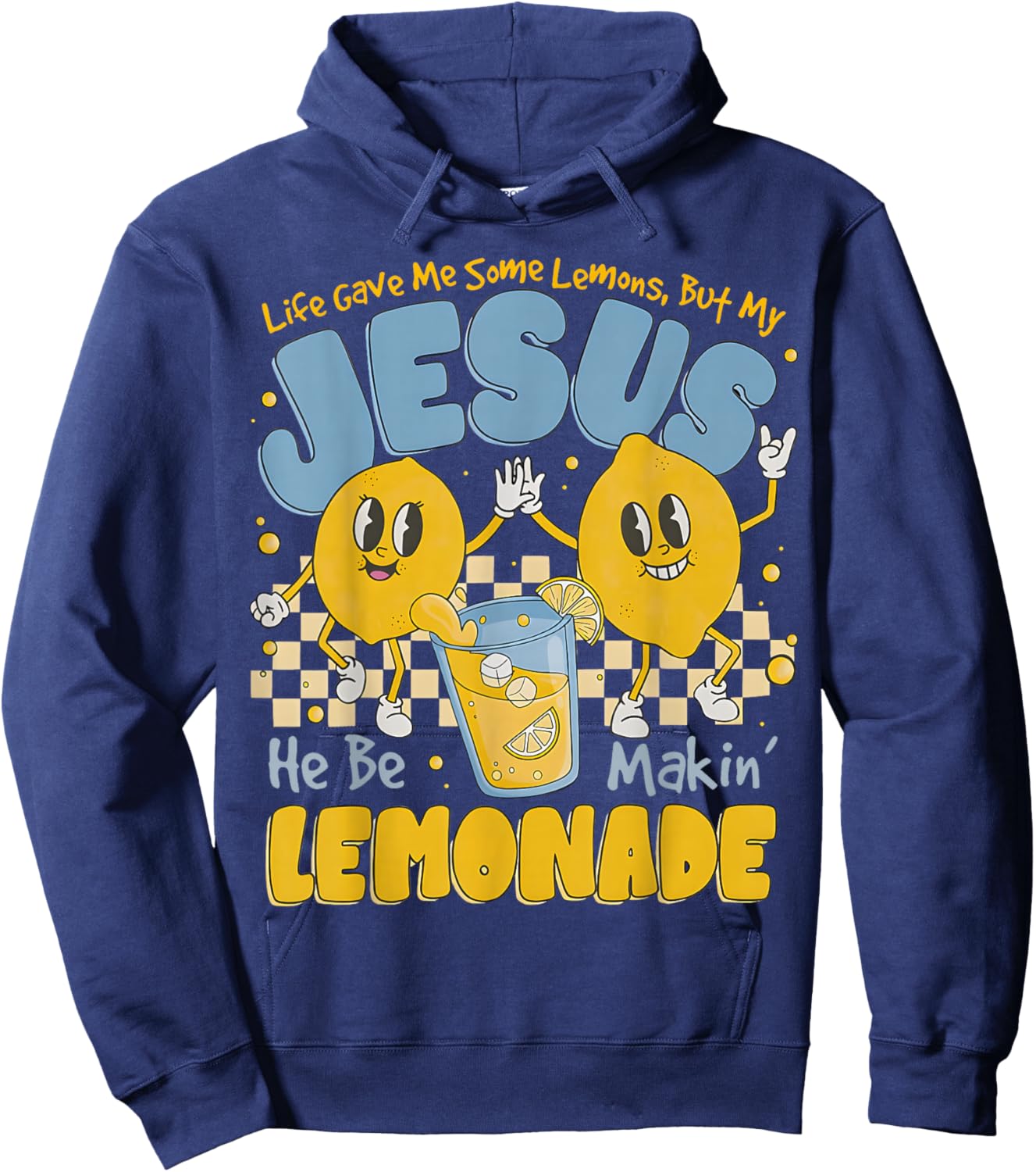 Life Gave Me Some Lemons But My Jesus He Be Makin Lemonade Hoodie - Hoodie | Navy