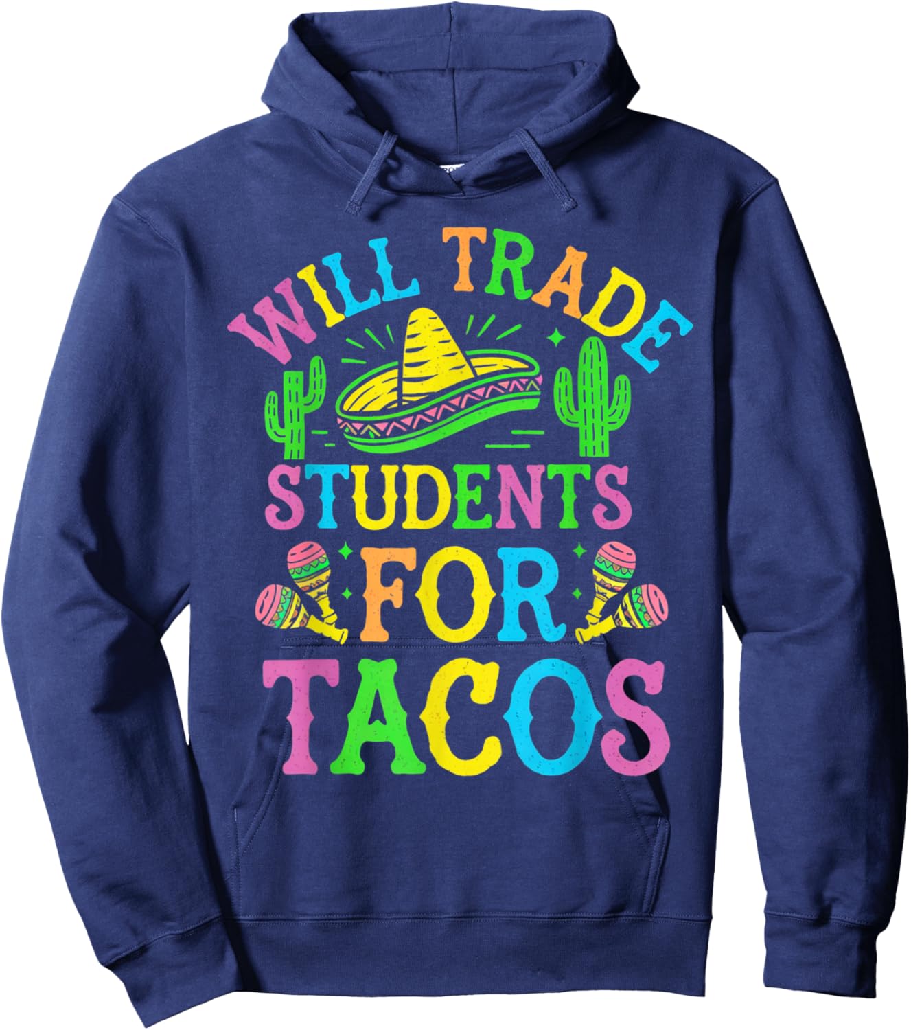 Cinco De Mayo Teacher Teaching Will Trade Students for Tacos Hoodie - Hoodie | Navy