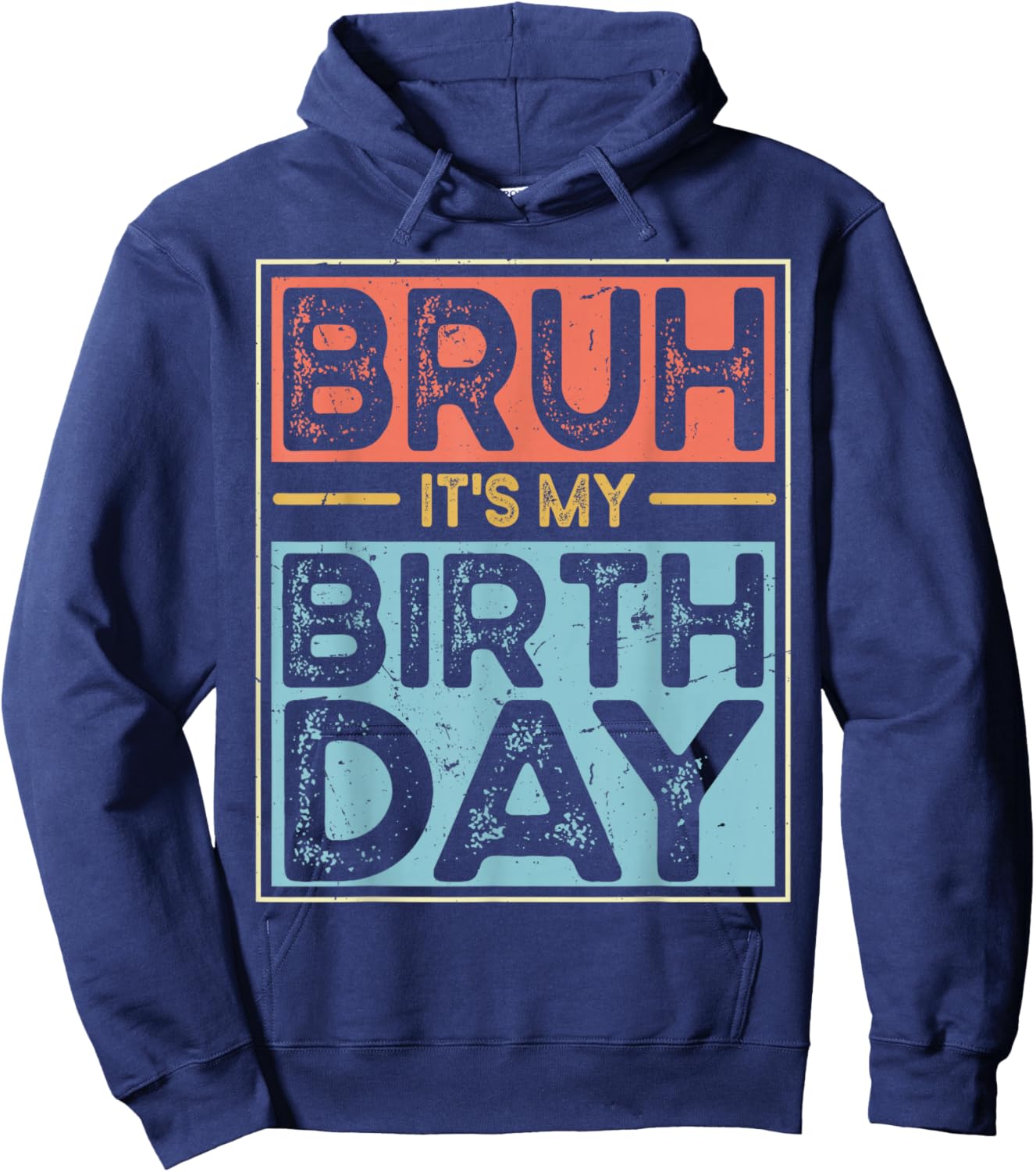 Bruh It's My Birthday Funny Birthday Boys Men Wemen Hoodie - Hoodie | Navy