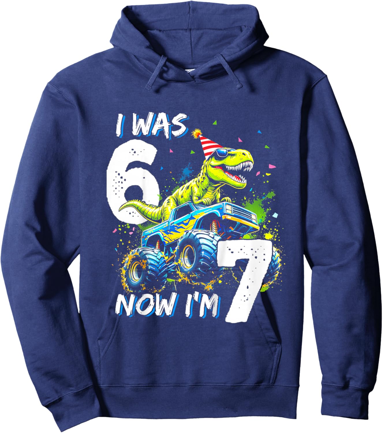was 6 Now I'm 7 Year Old Birthday 67 Monster Truck Dinosaur Hoodie - Hoodie | Navy