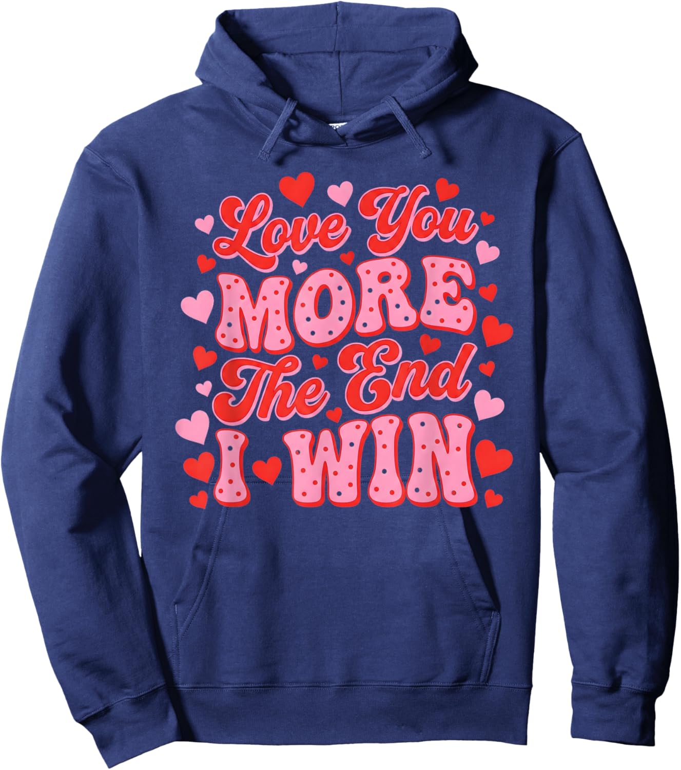 Love You More The End I Win Funny Valentine's Day Hoodie - Hoodie | Navy