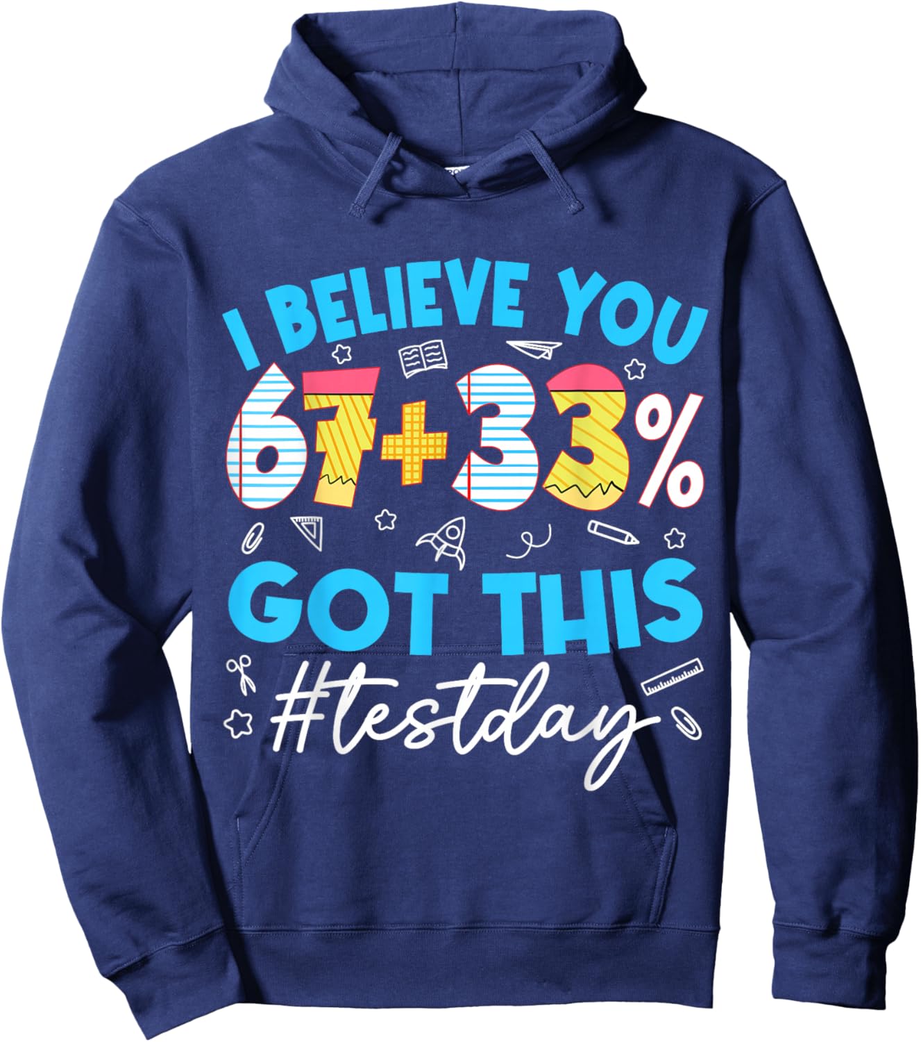 I Believe You 67 Meme Test Testing Day Teacher Motivational Hoodie - Hoodie | Navy