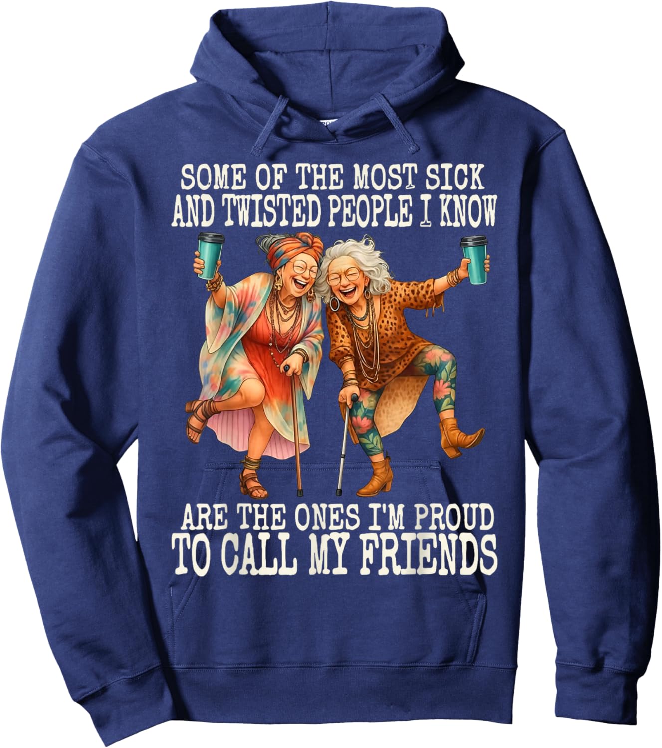 Some of The Most Sick & Twisted People I Know are The Ones Hoodie - Hoodie | Navy