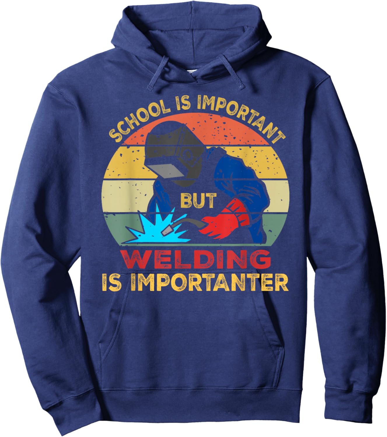 School is Important But Welding is Importanter Funny Welding Hoodie - Hoodie | Navy
