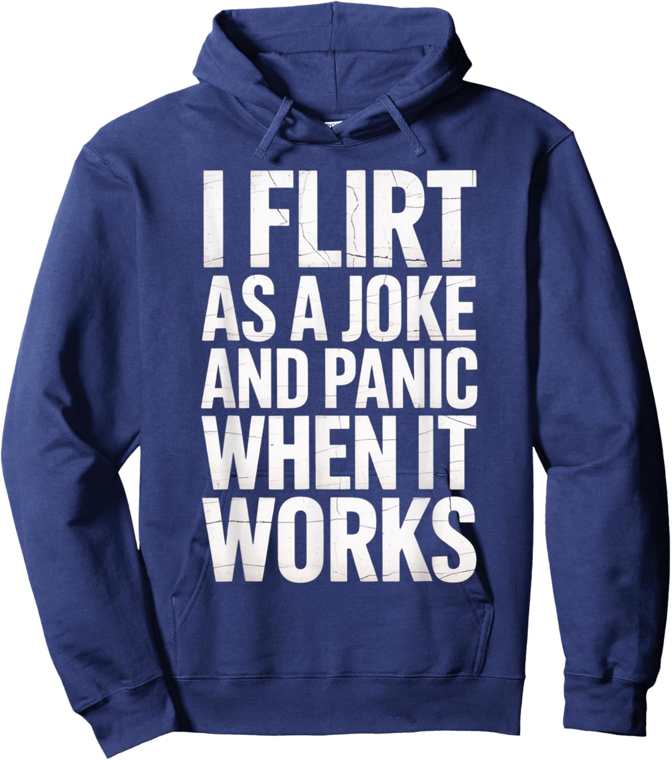 I Flirt As A Joke and Panic When It Works Funny Design Hoodie - Hoodie | Navy
