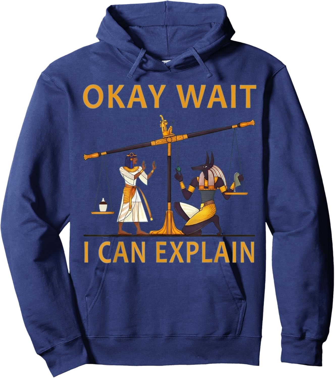 Okay Wait I Can Explain Ancient Egypt Humor Meme Hoodie - Hoodie | Navy