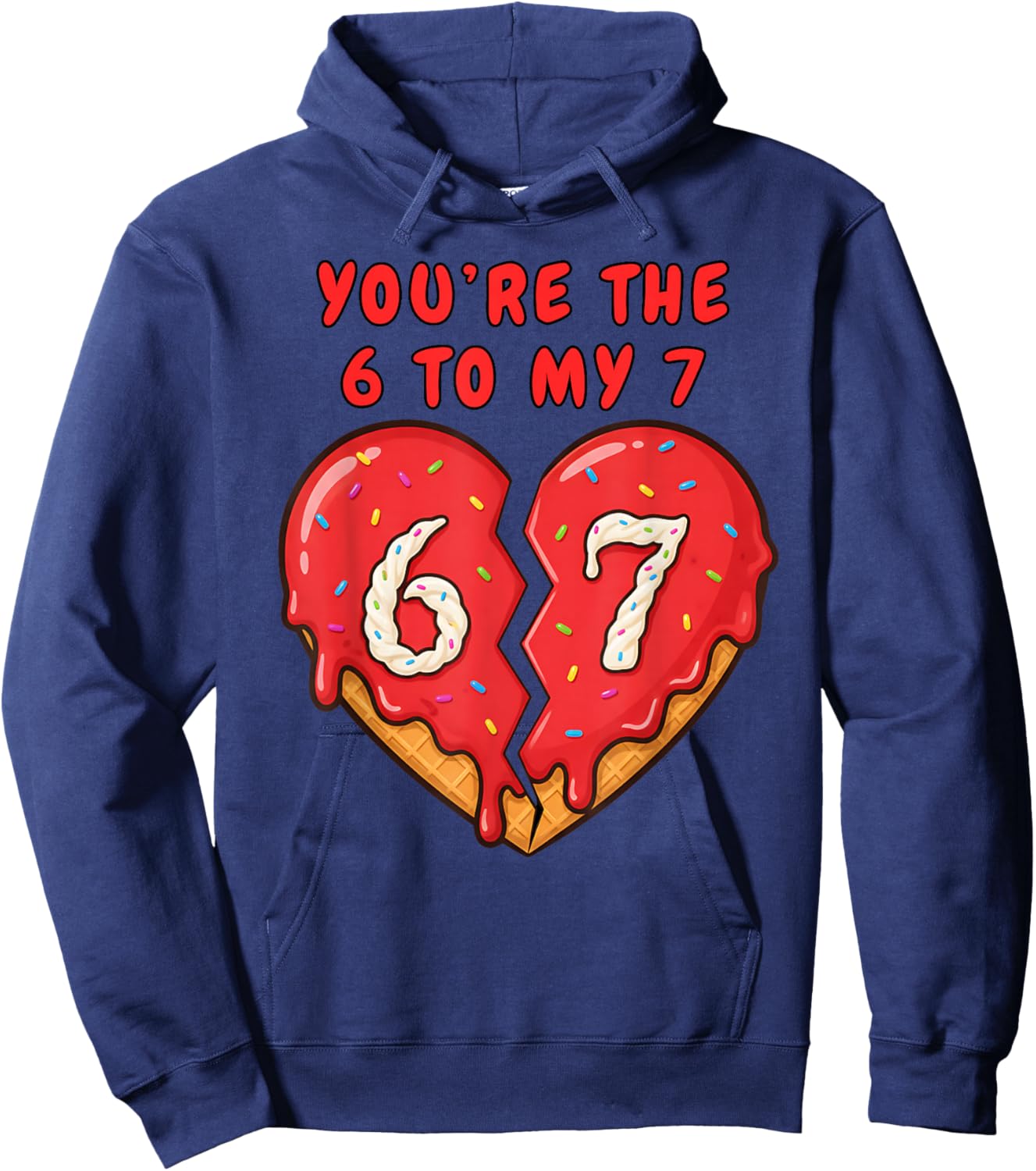 67 Valentine Heart Funny 6 to My 7 Ice Cream Drip Heart 67 Hoodie - Hoodie | Navy