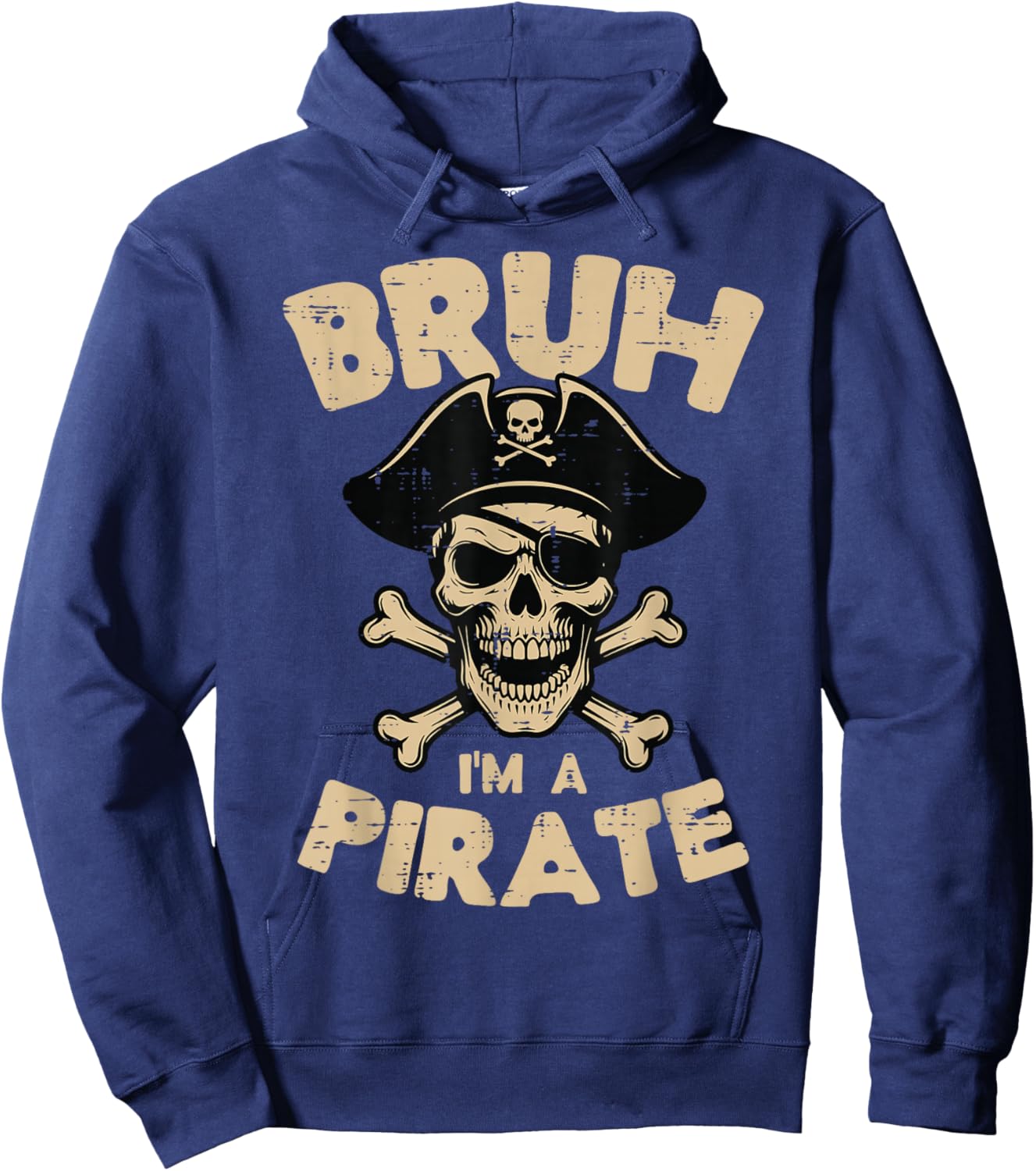 Im A Pirate Bruh Skull Crossbones Funny Meme Men Women Kids Hoodie - Hoodie | Navy