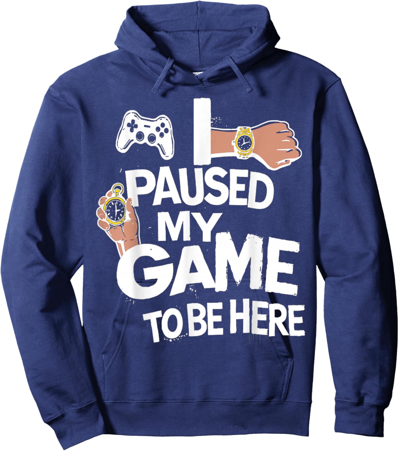 I Paused My Game to Be Here Gamer Gaming Hoodie - Hoodie | Navy