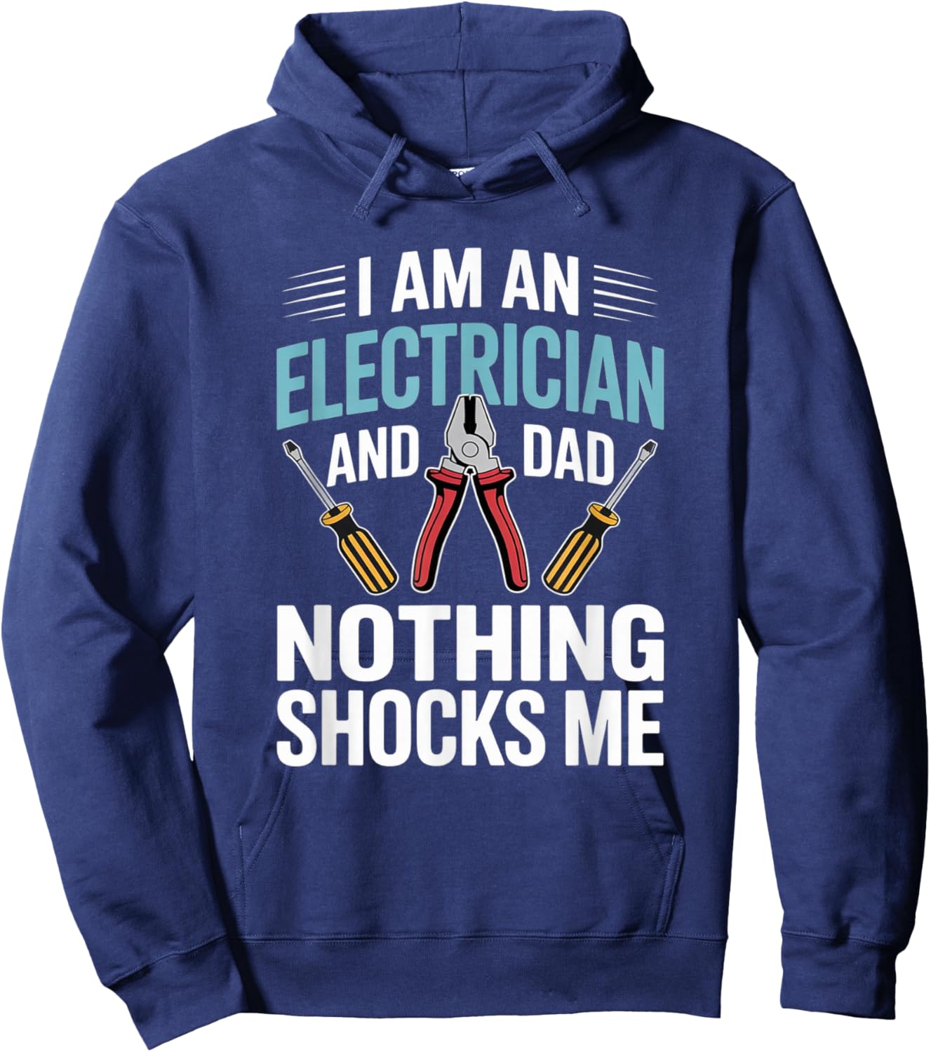 I'm an Electrician and Dad Nothing Shocks Me Funny Electric Hoodie - Hoodie | Navy