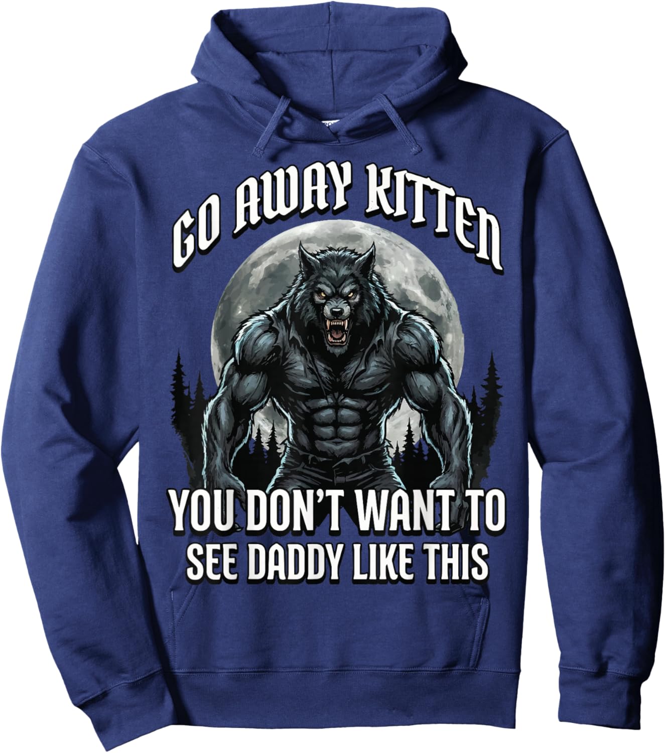 Go Away Kitten You Don't Want to See Daddy Like This Hoodie - Hoodie | Navy