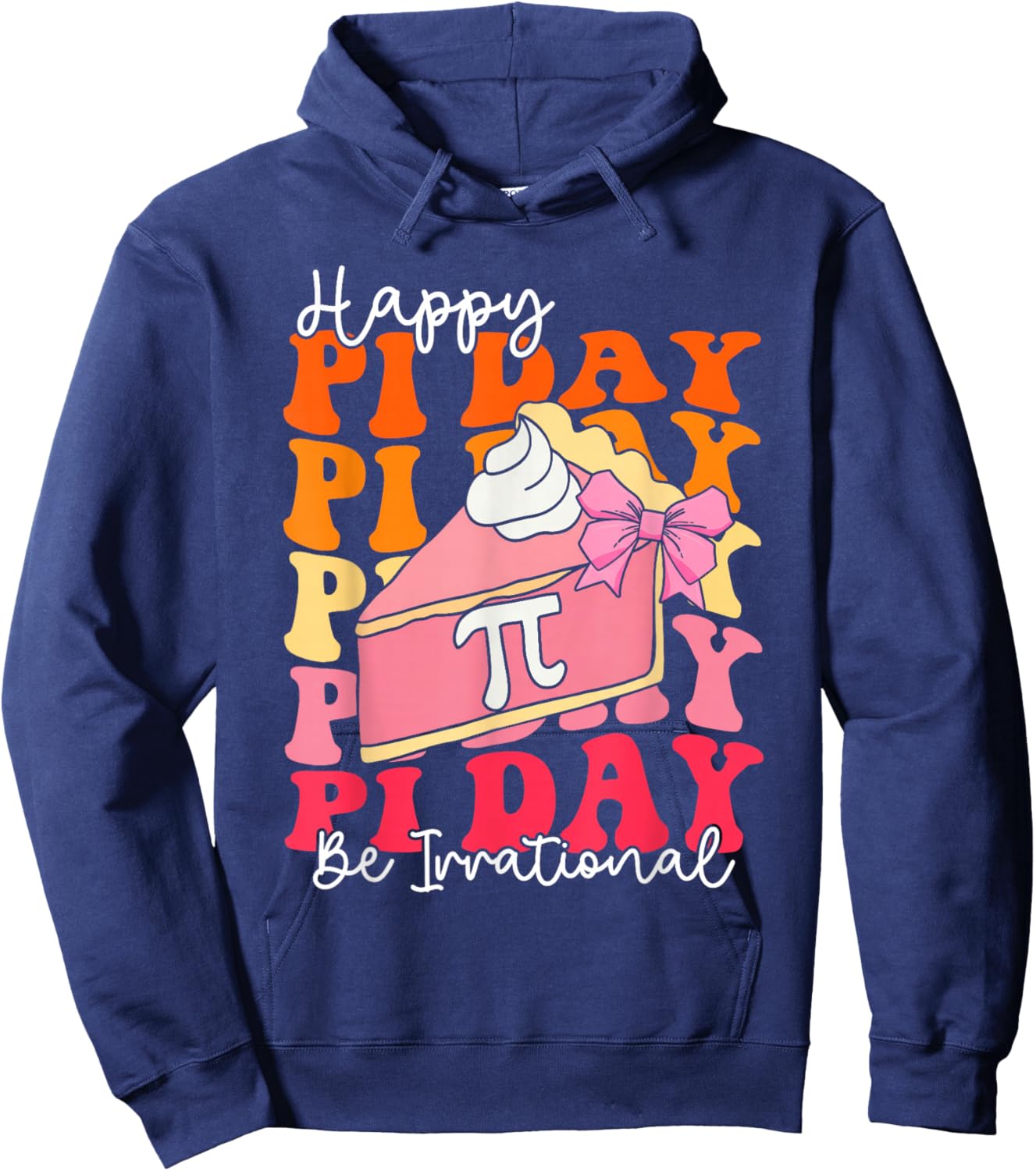 Happy Pi Day 3.14 Be Irrational Cute Mathematic Math Teacher Hoodie - Hoodie | Navy