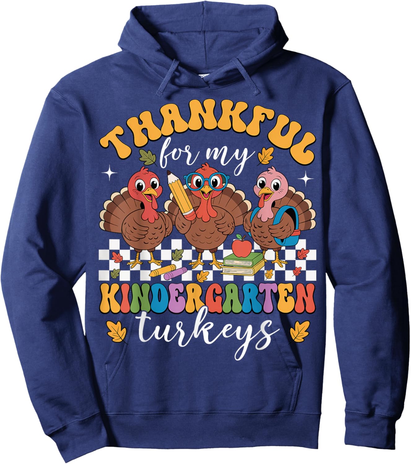 Thankful for My Kindergarten Turkeys Thanksgiving Teacher Hoodie - Hoodie | Navy