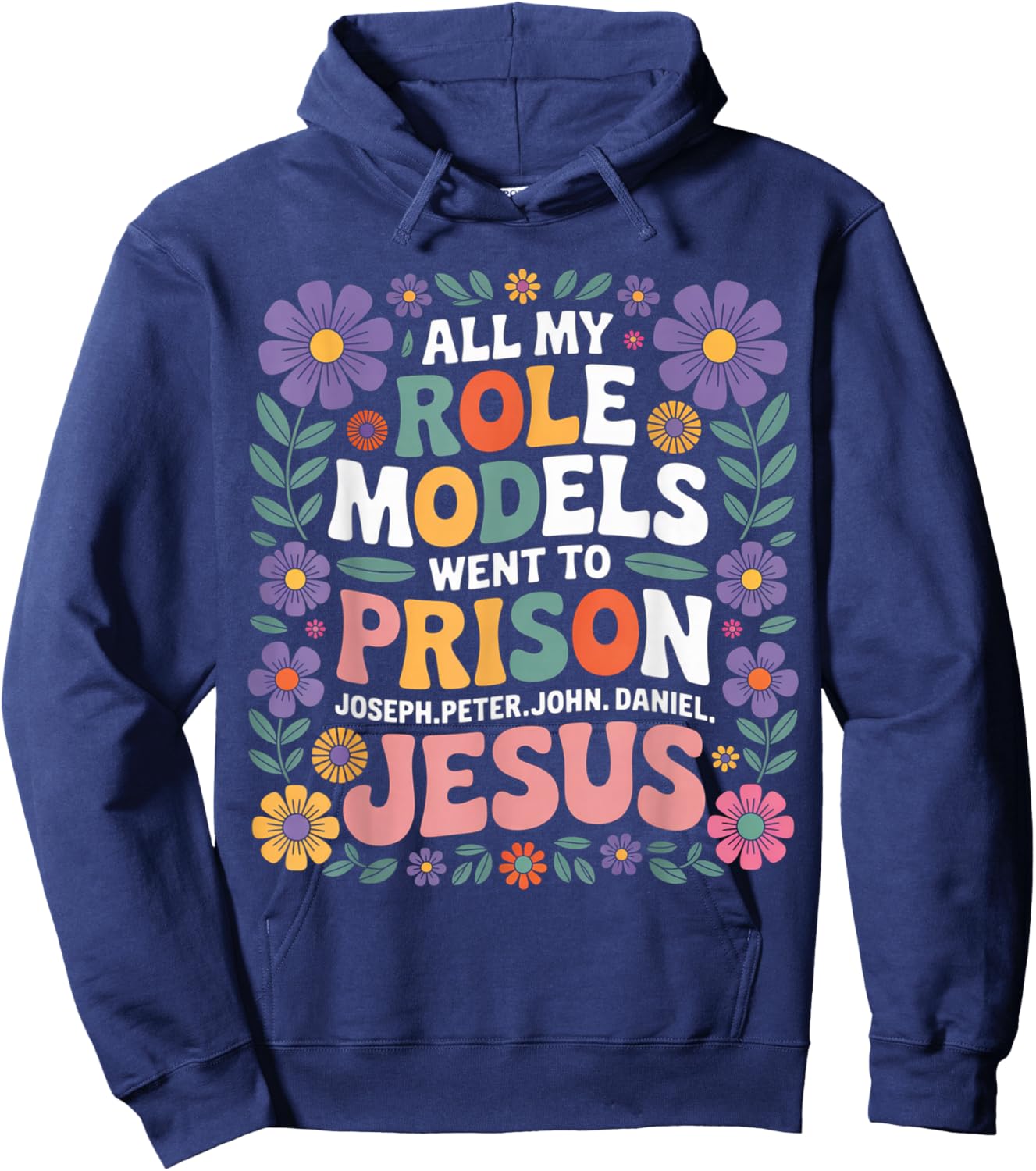 All My Role Models Went to Prison Floral Retro Flower Garden Hoodie - Hoodie | Navy