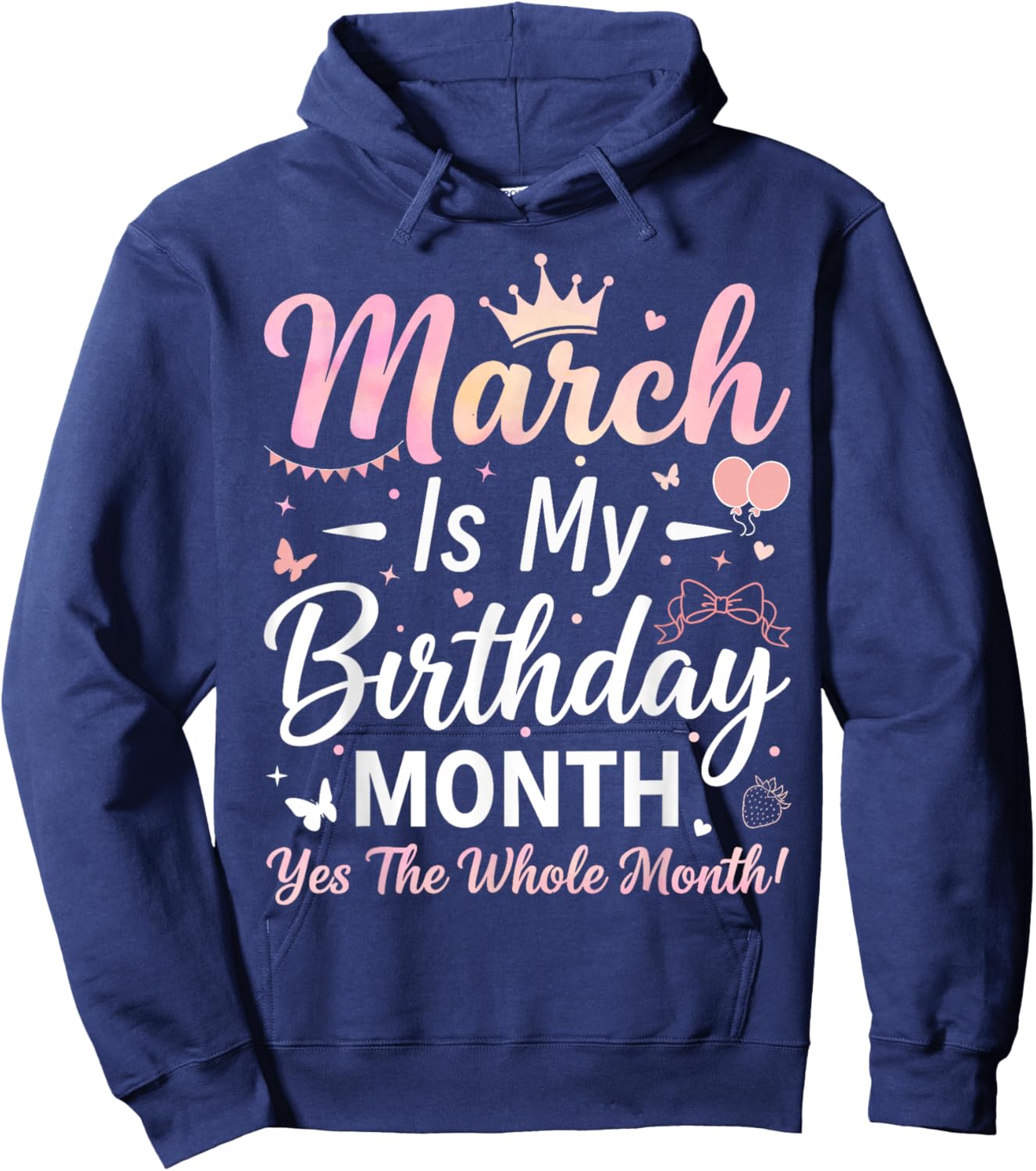 March is My Birthday The Whole Month March Birthday Women Hoodie - Hoodie | Navy