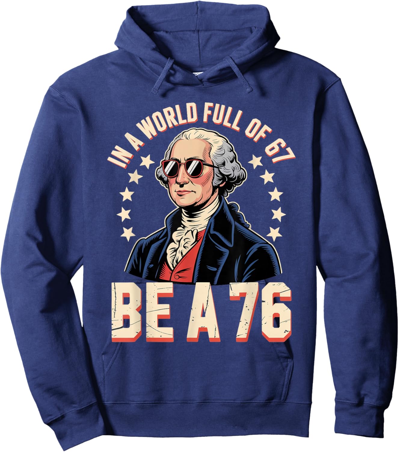 Patriotic Meme Be a 76 Not a 67 Funny Gen Z History Humor Hoodie - Hoodie | Navy