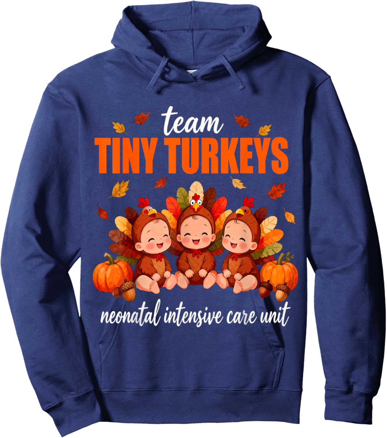 Team Tiny Turkeys NICU Thanksgiving Nurse Fall Preemie Baby Hoodie - Hoodie | Navy