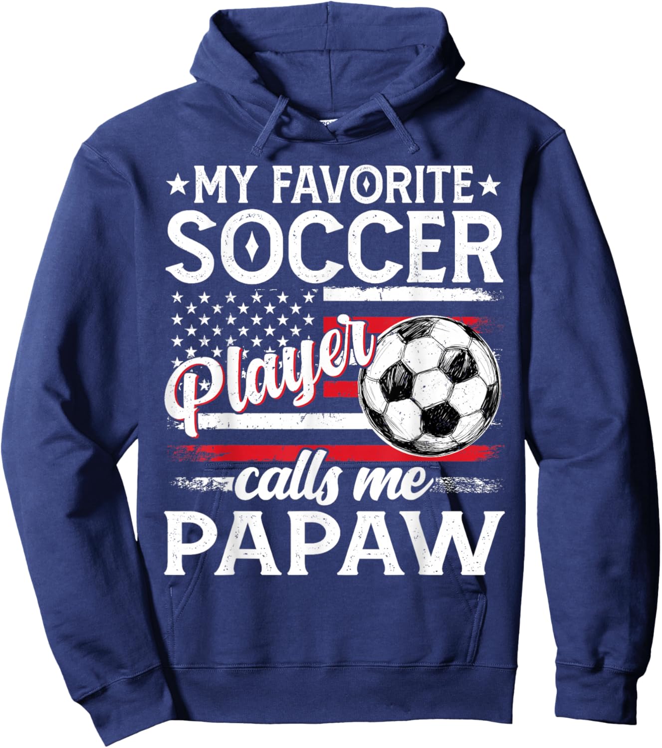 My Favorite Soccer Player Calls Me Papaw US Flag Hoodie - Hoodie | Navy