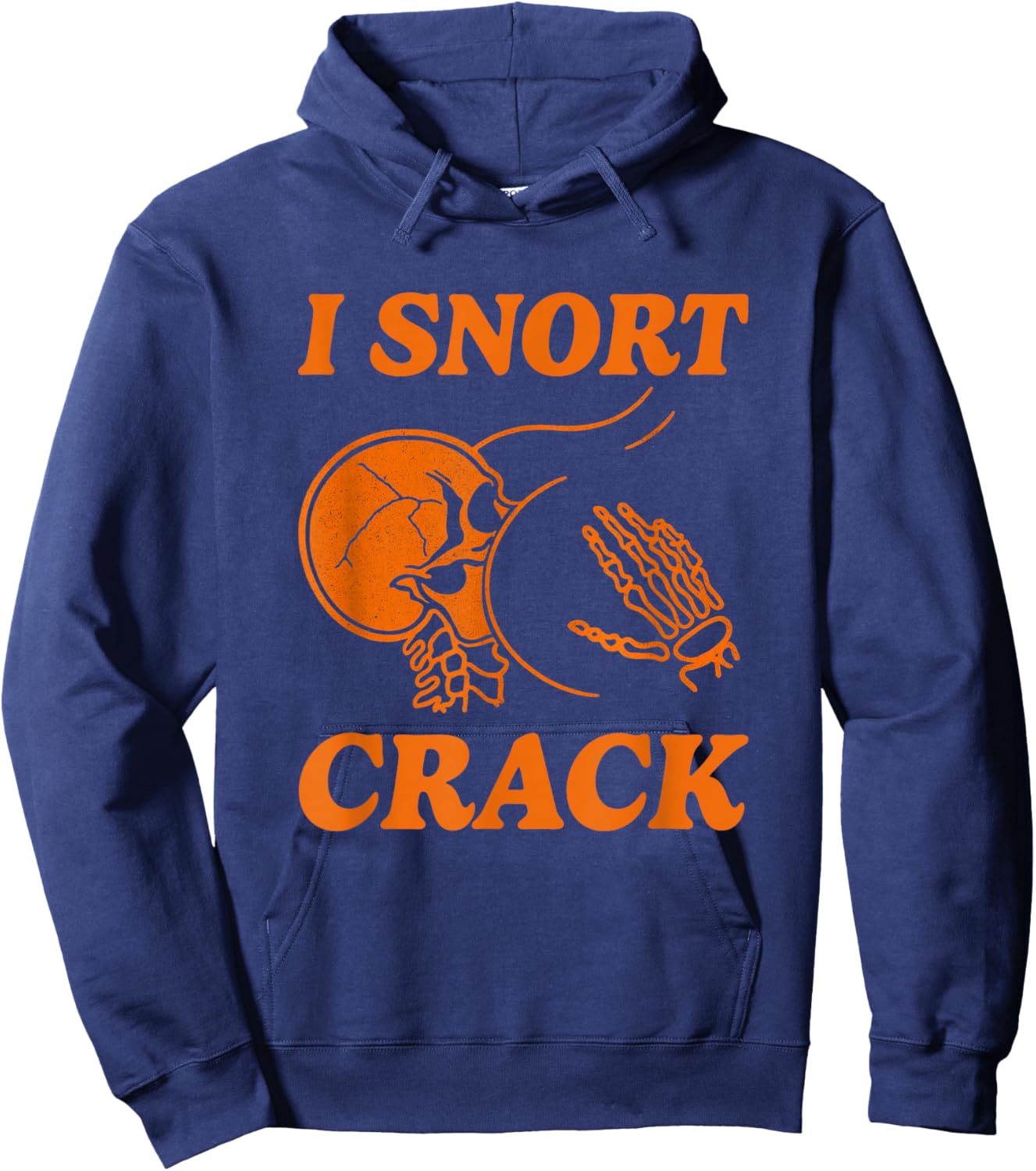 I Snort Crack Funny Skeleton Skull Butt Spooky Halloween Hoodie - Hoodie | Navy