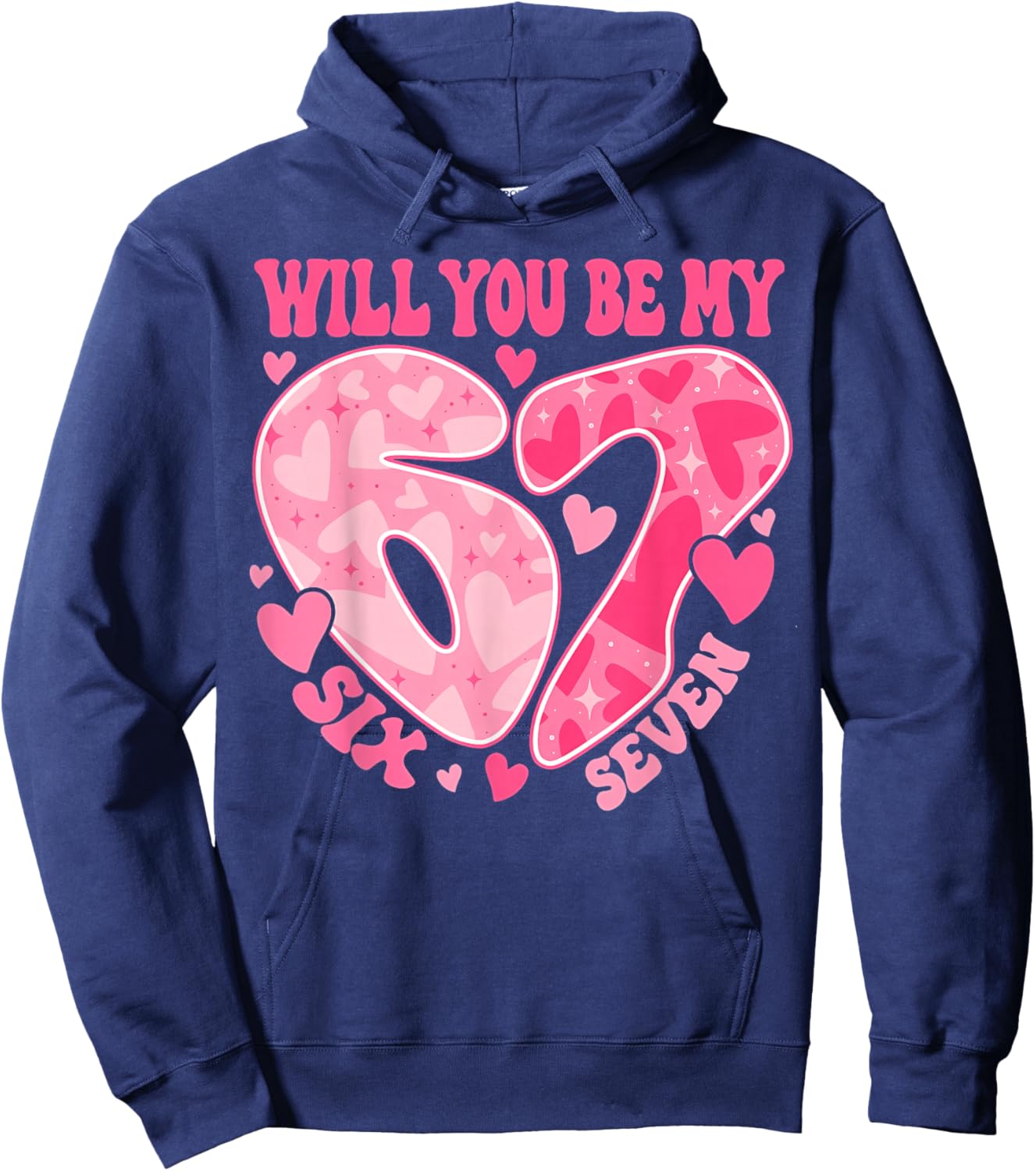 Will You Be My Six Seven Heart 67 Meme Valentines Day Hoodie - Hoodie | Navy