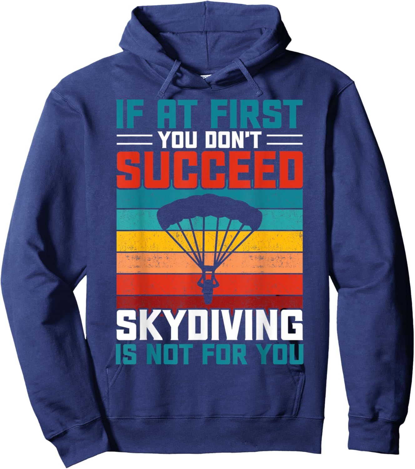 If at First You Don't Succeed Skydiving is Not for You Hoodie - Hoodie | Navy