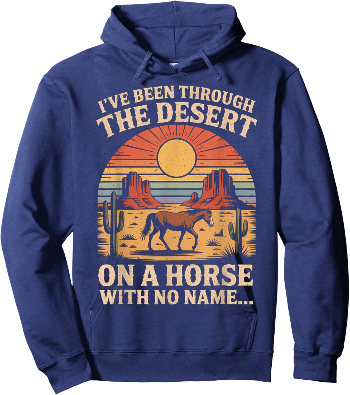 Fun I've Been Through The Deserts On A Horses with No Name Hoodie - Hoodie | Navy