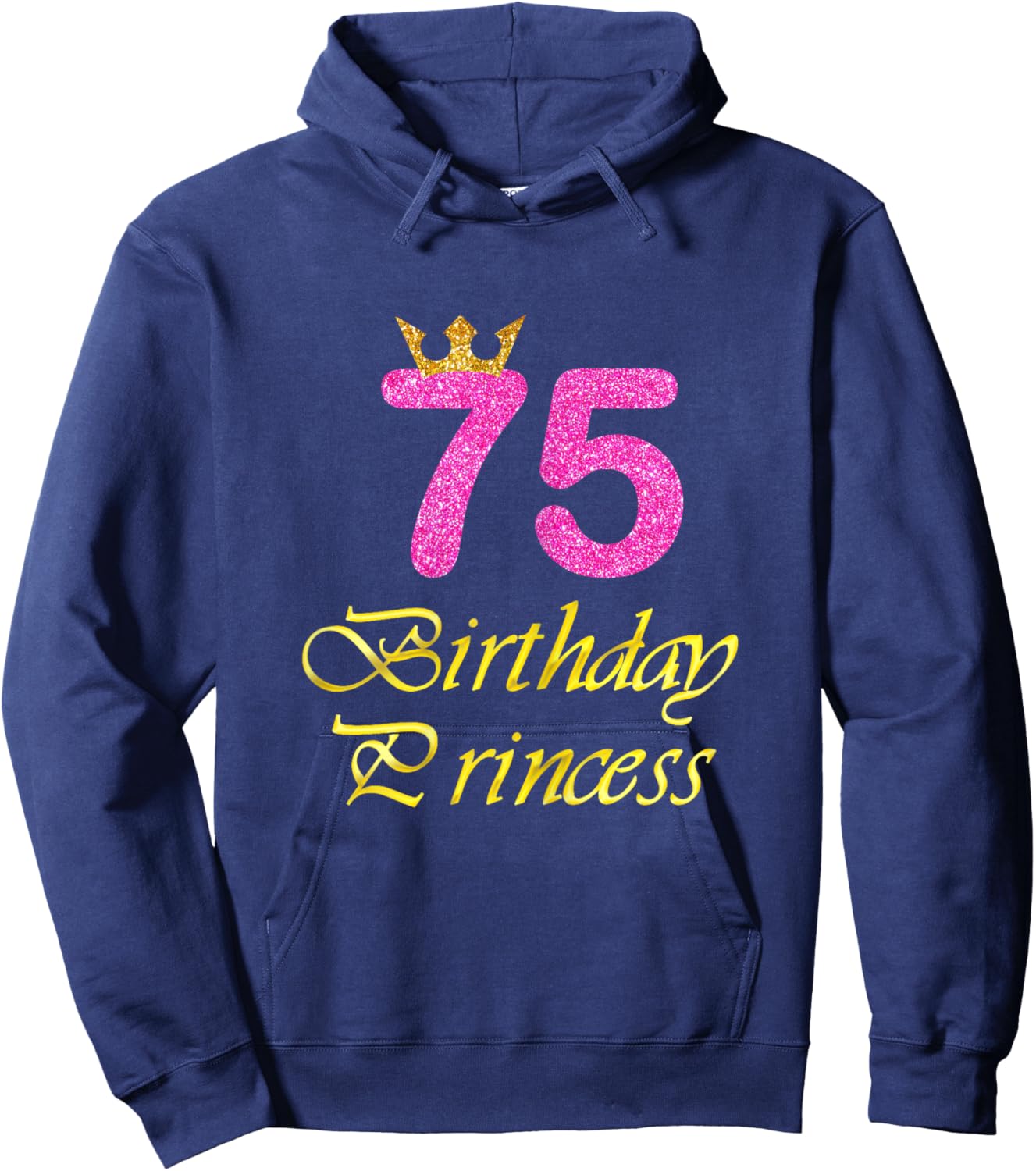 75th Birthday Gift Girl Princess for 75 Years Old Hoodie - Hoodie | Navy