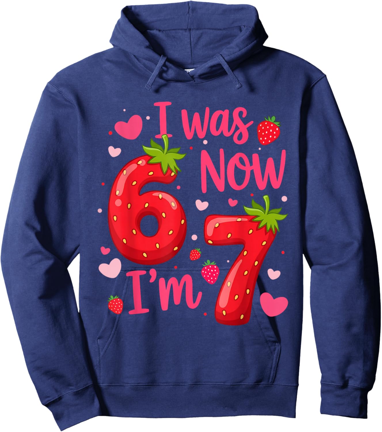 I was 6 Now I'm 7 Year Old Birthday Girl Strawberry 6 7 Bday Hoodie - Hoodie | Navy