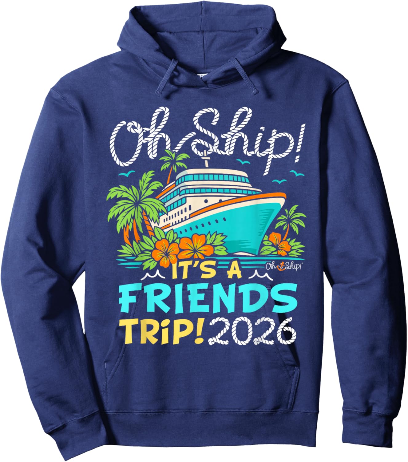 Oh Ship It's a Friends Trip 2026 Matching Friends Cruise Hoodie - Hoodie | Navy