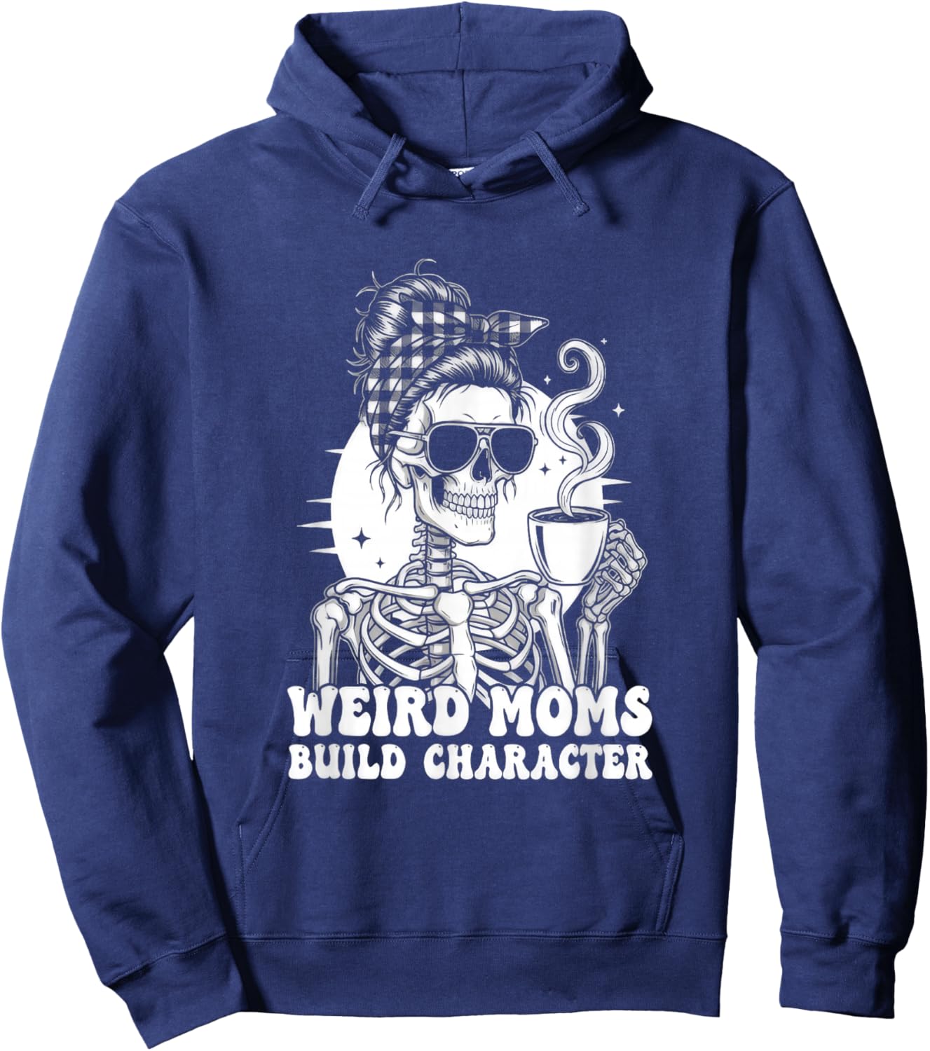 Weird Moms Build Character Funny Hoodie - Hoodie | Navy